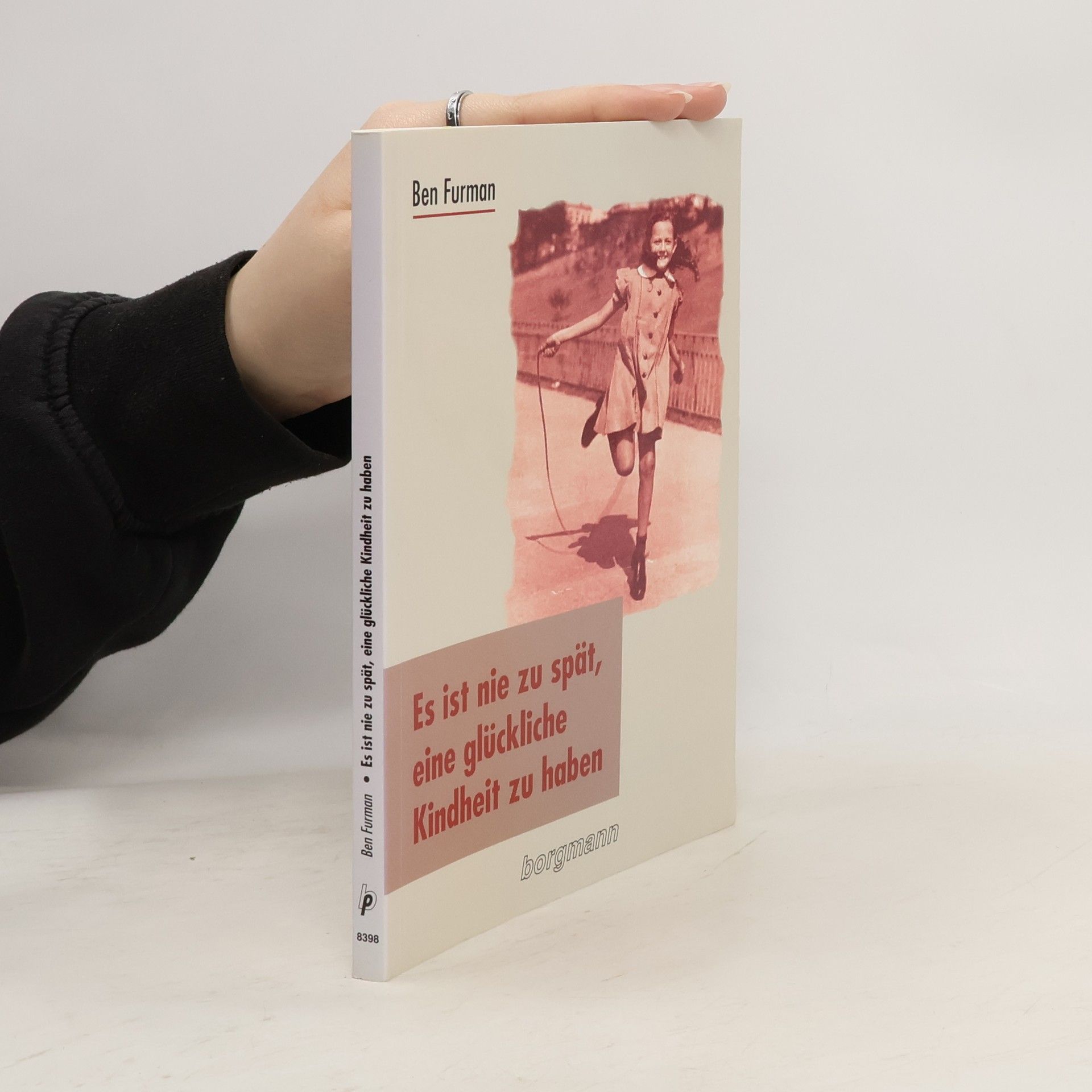 Ben Furman Es ist nie zu spät, eine glückliche Kindheit zu haben