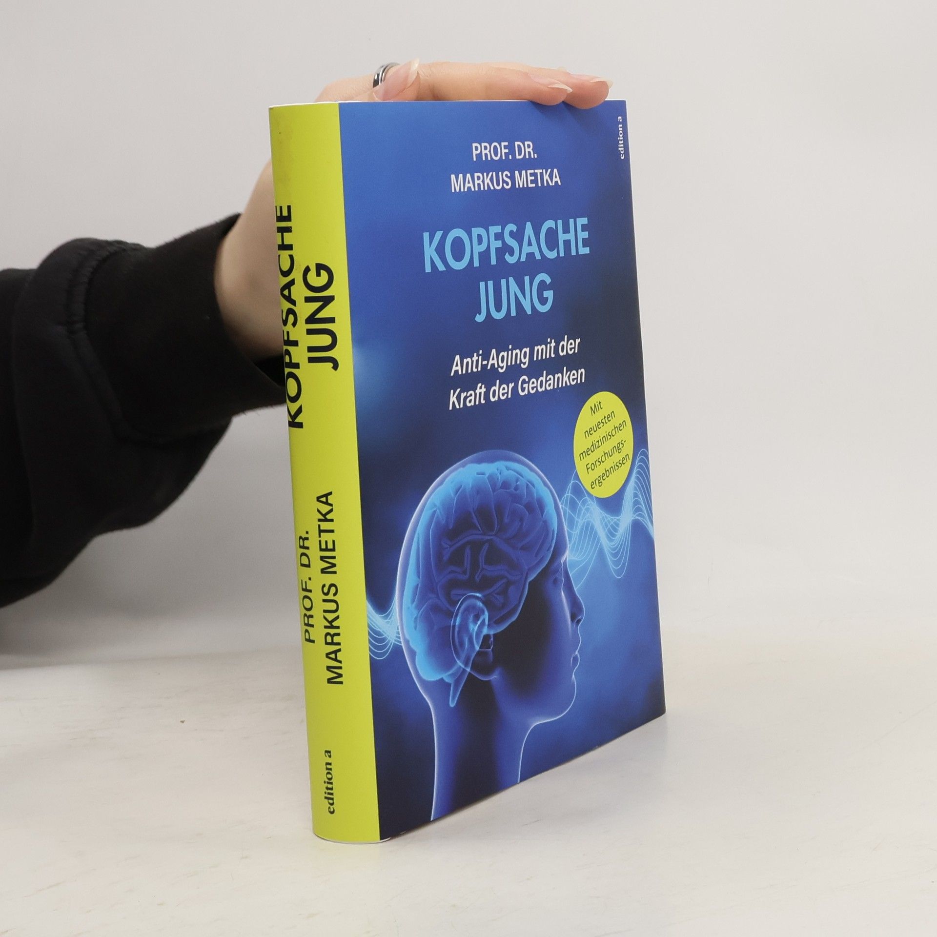 Markus Metka Kopfsache jung: Anti-Aging mit der Kraft der Gedanken