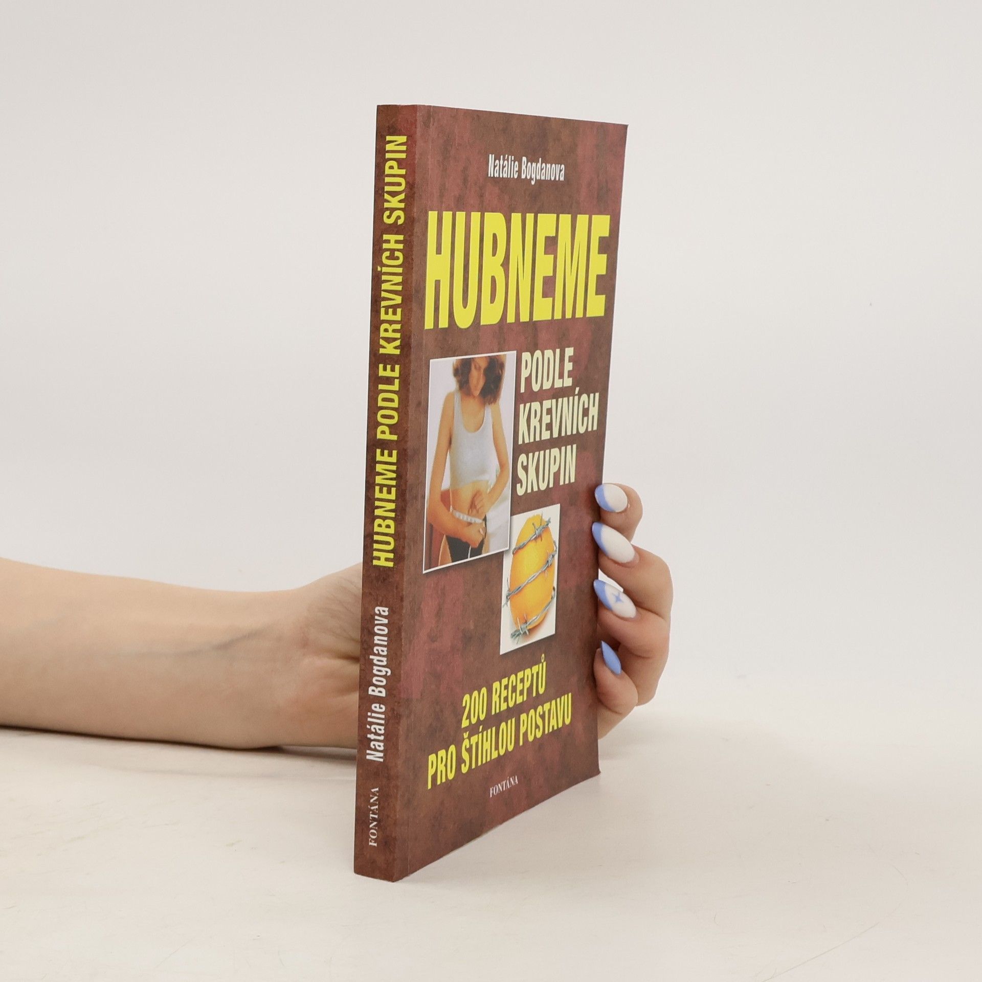 Natalja Bogdanova Hubneme podle krevních skupin : 200 receptů pro štíhlou postavu