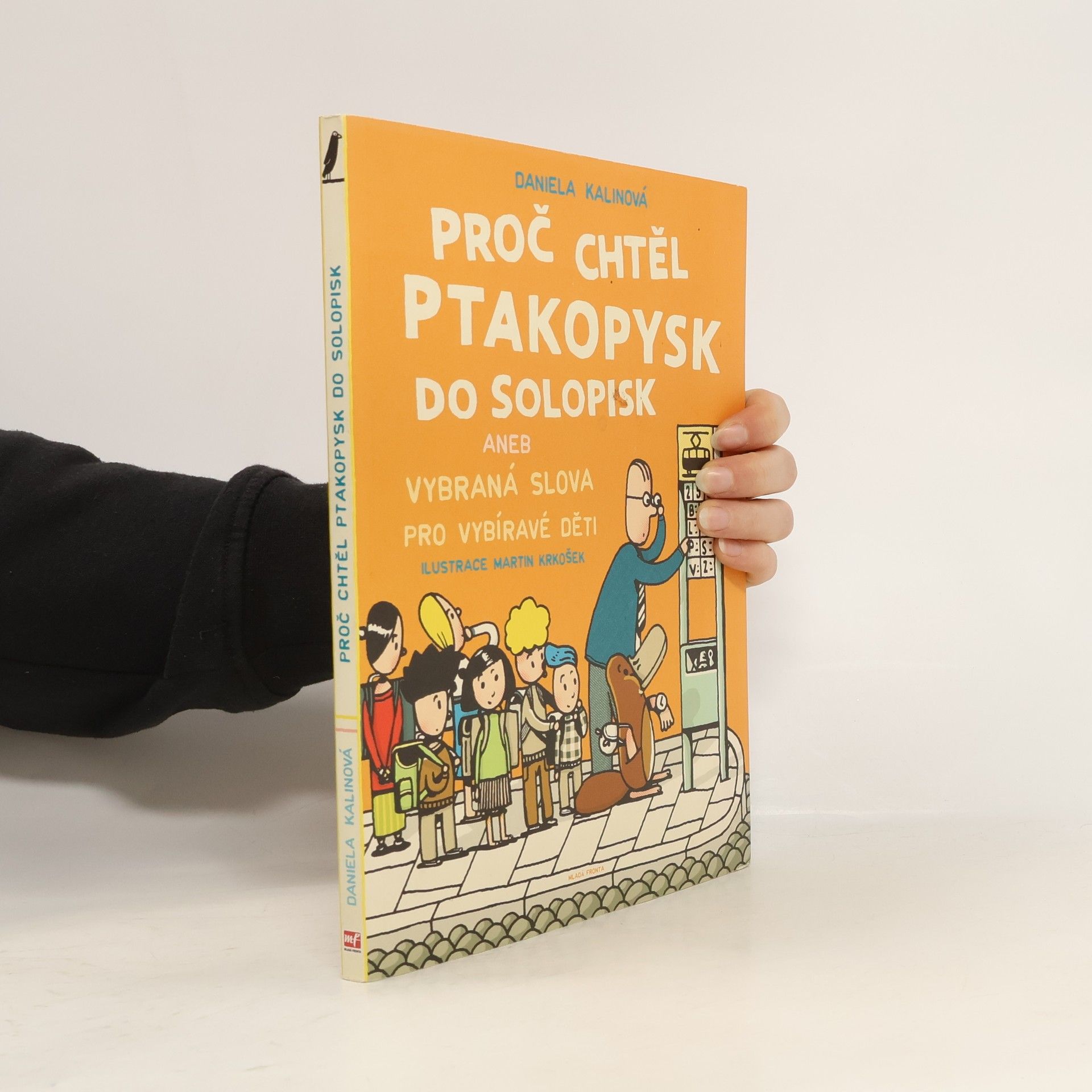 Daniela Kalinová Proč chtěl ptakopysk do Solopisk aneb Vybraná slova pro vybíravé děti