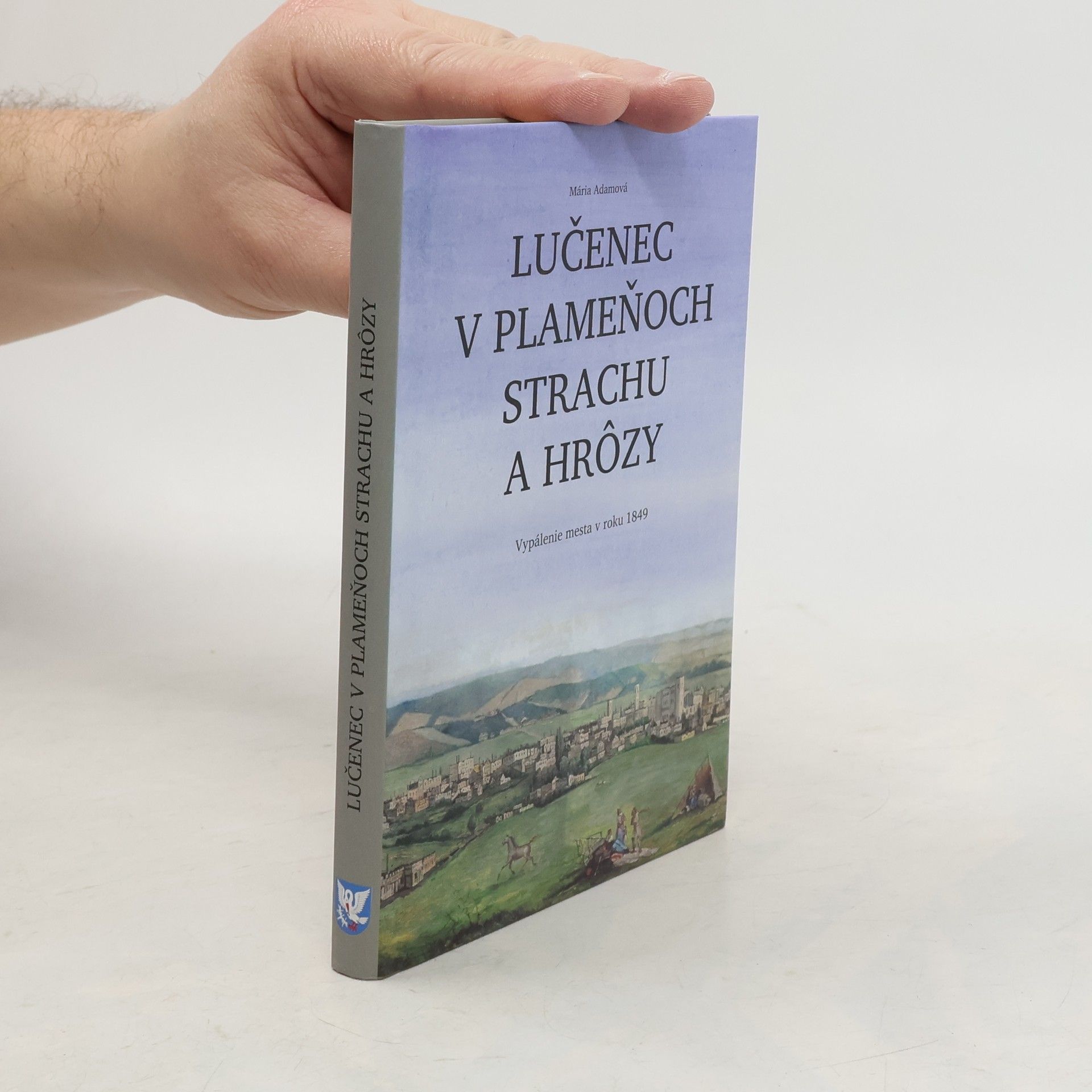 Mária Adamová Lučenec v plameňoch strachu a hrôzy: Vypálenie mesta v roku 1849
