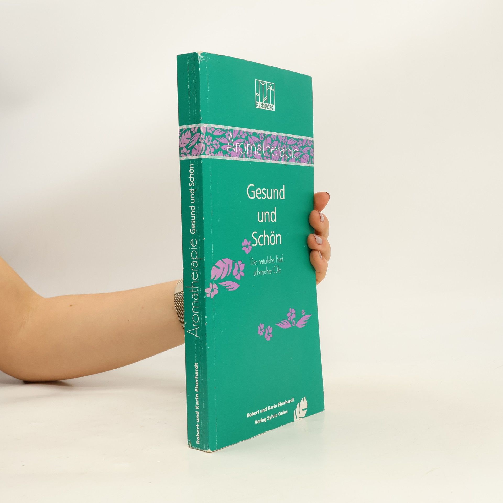 Robert Eberhardt Gesund und Schön. Die Natürliche Kraft ätherischer Öle