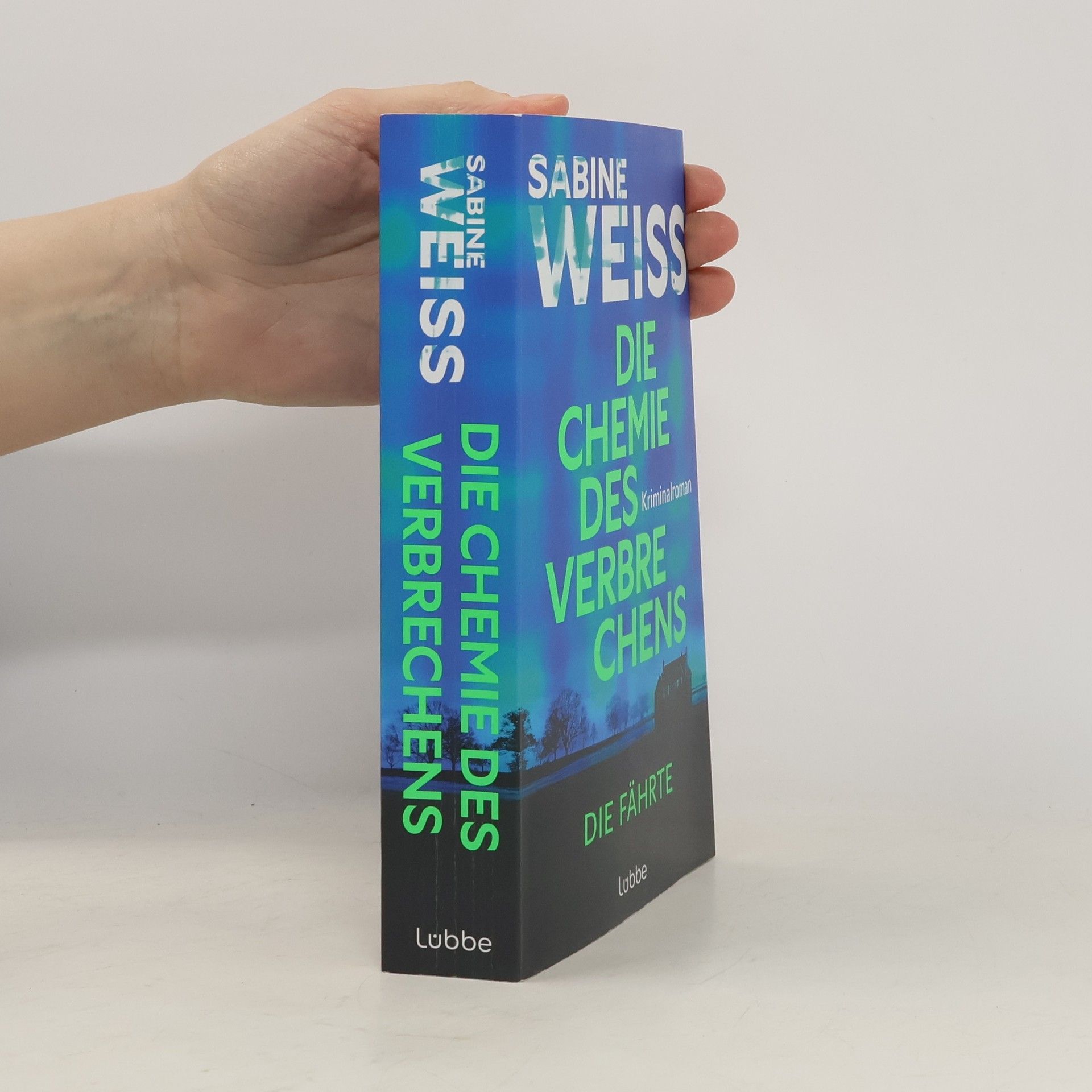 Sabine Weiß Die Chemie des Verbrechens - Die Fährte