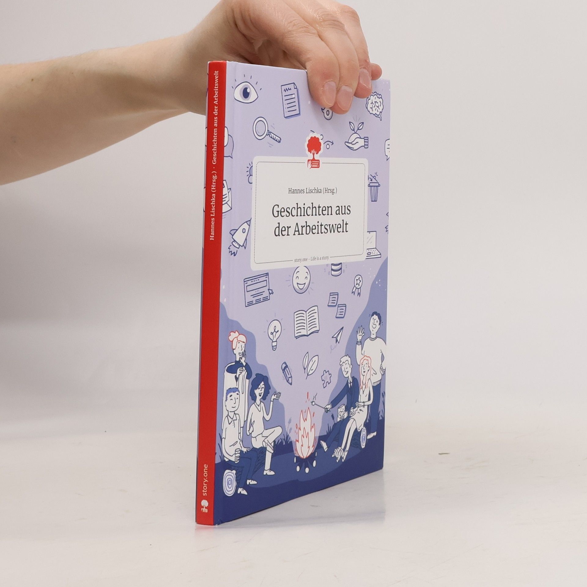 Hannes Lischka Geschichten aus der Arbeitswelt. Life is a Story - story.one