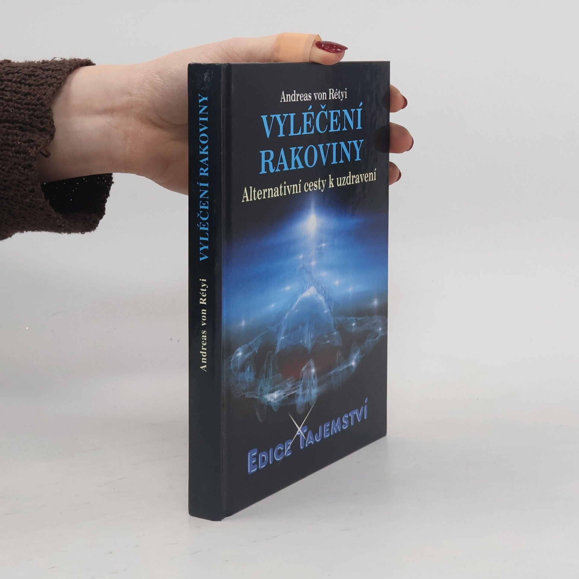 Andreas von Rétyi Vyléčení rakoviny : alternativní cesty k uzdravení