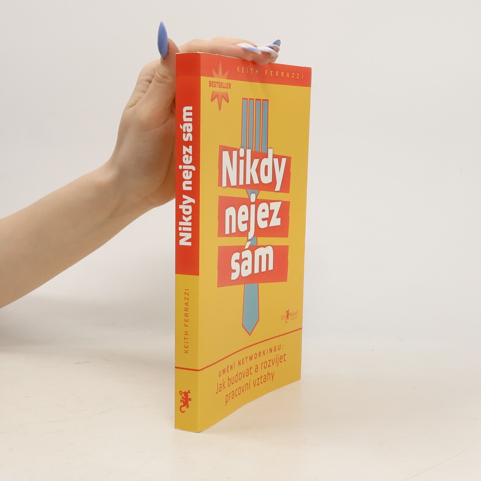 Keith Ferrazzi Nikdy nejez sám. Umění networkingu. Jak budovat a rozvíjet pracovní vztahy