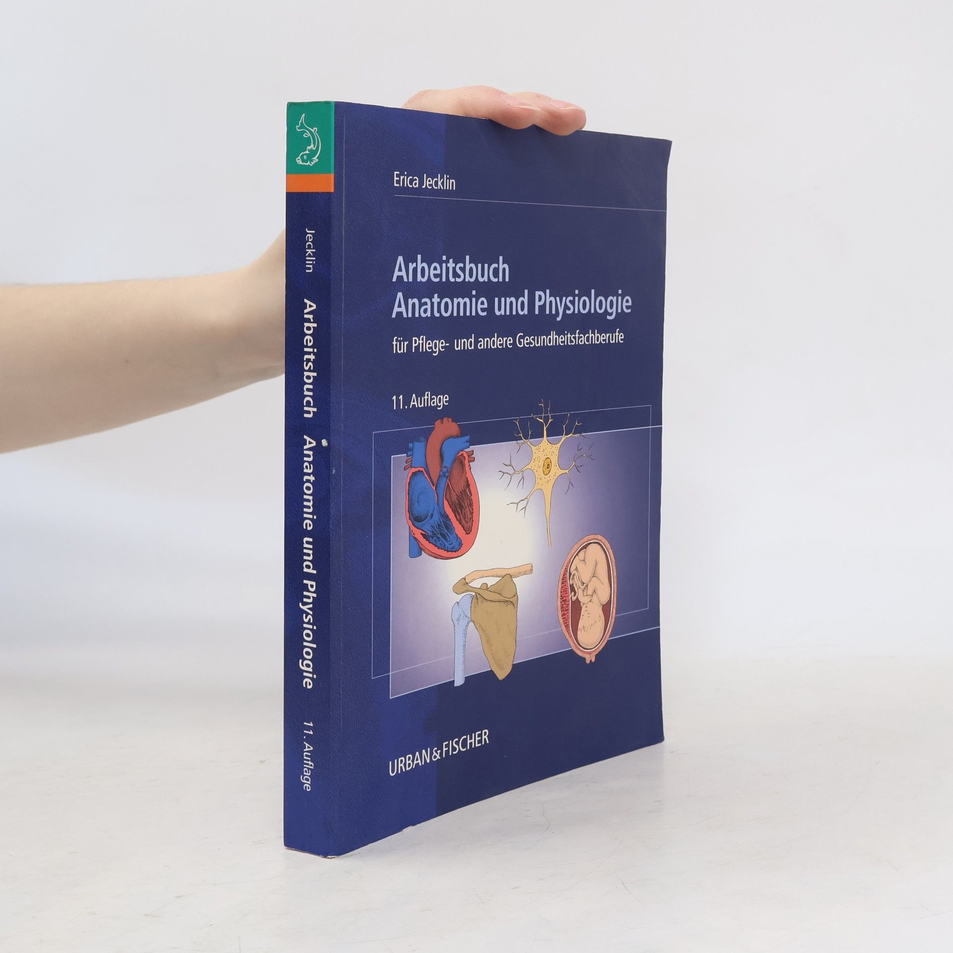 Arbeitsbuch Anatomie und Physiologie für Pflege- und andere Gesundheitsfachberufe