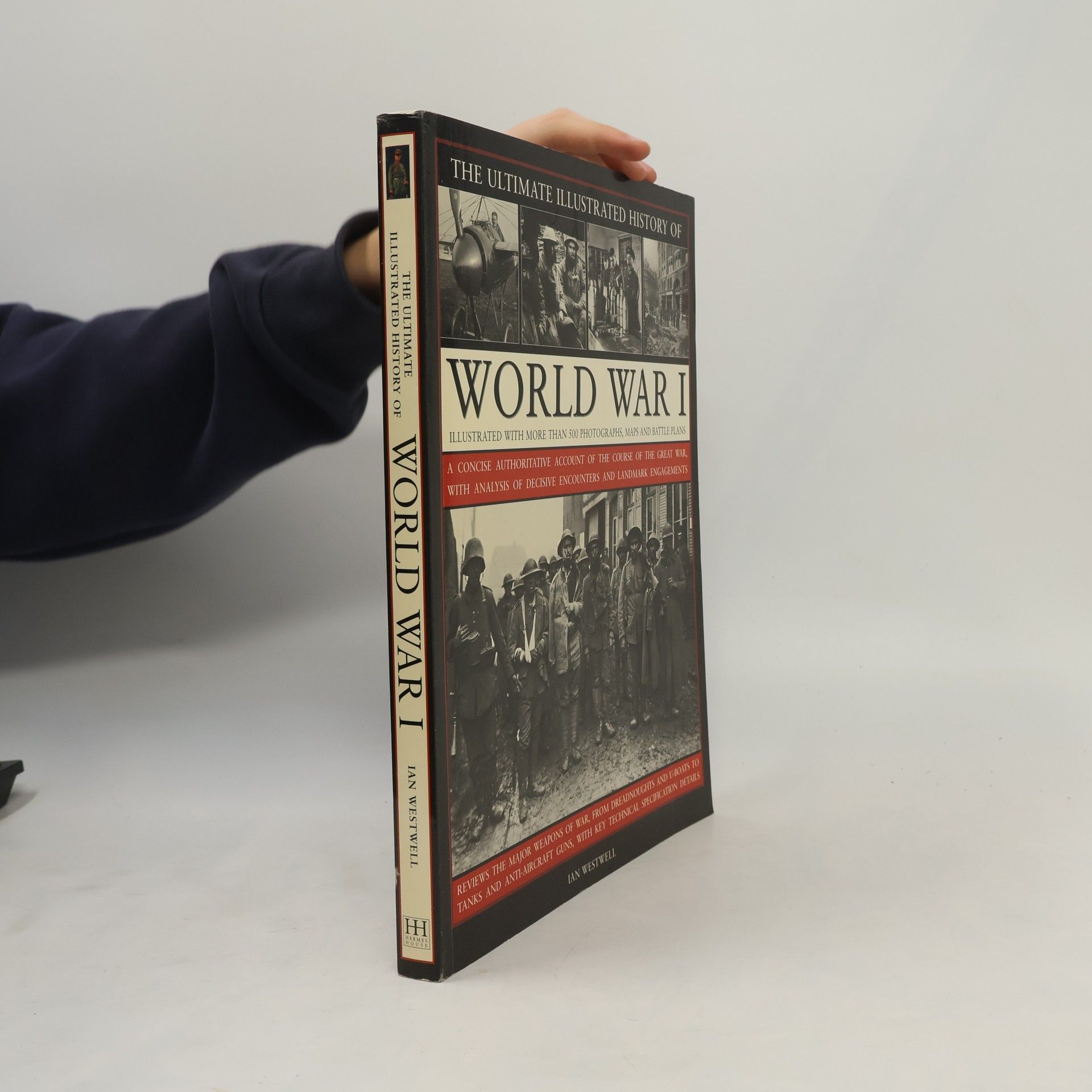 Ian Westwell The Ultimate Illustrated History of World War I.