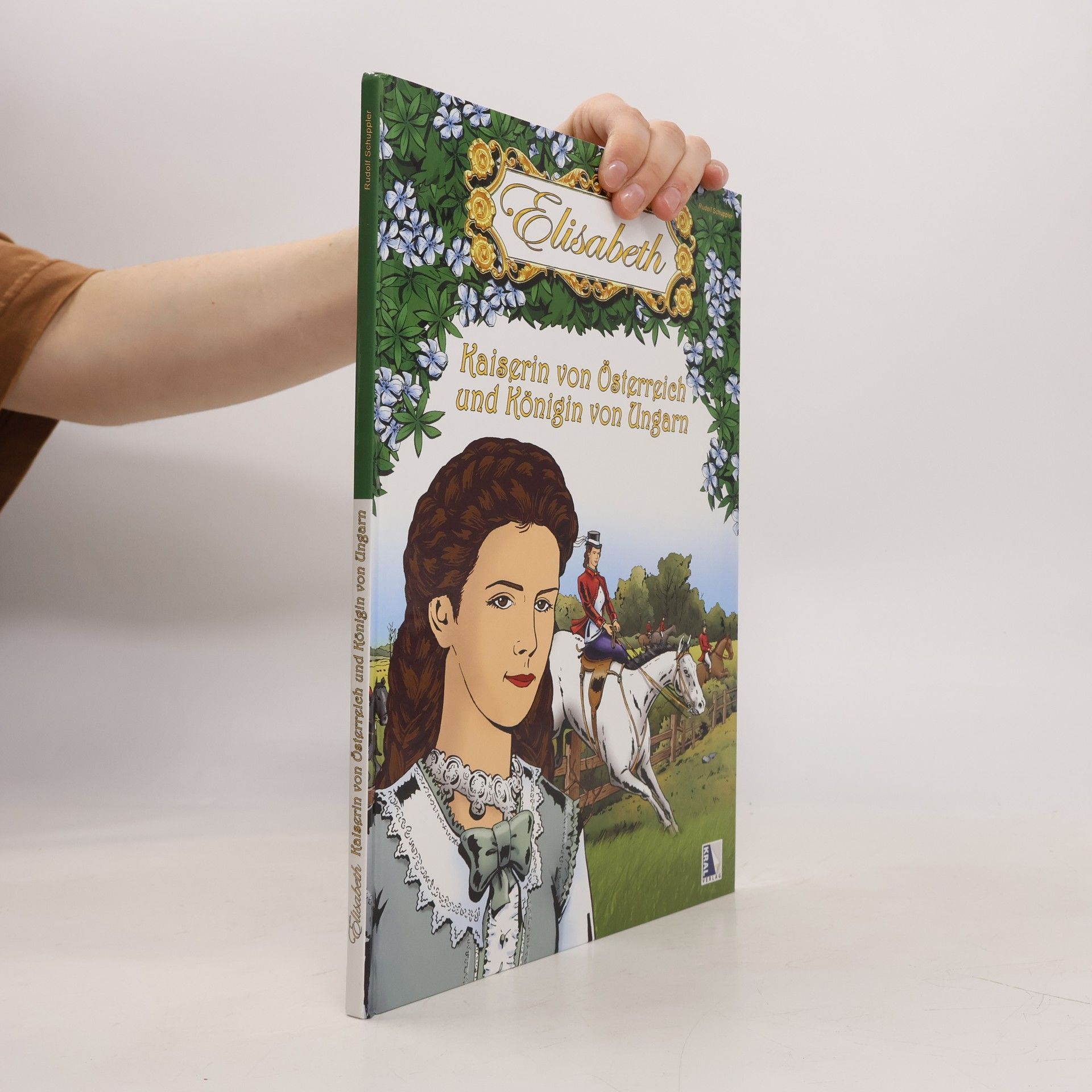 Rudolf Schuppler Elisabeth - Kaiserin von Österreich und Königin von Ungarn