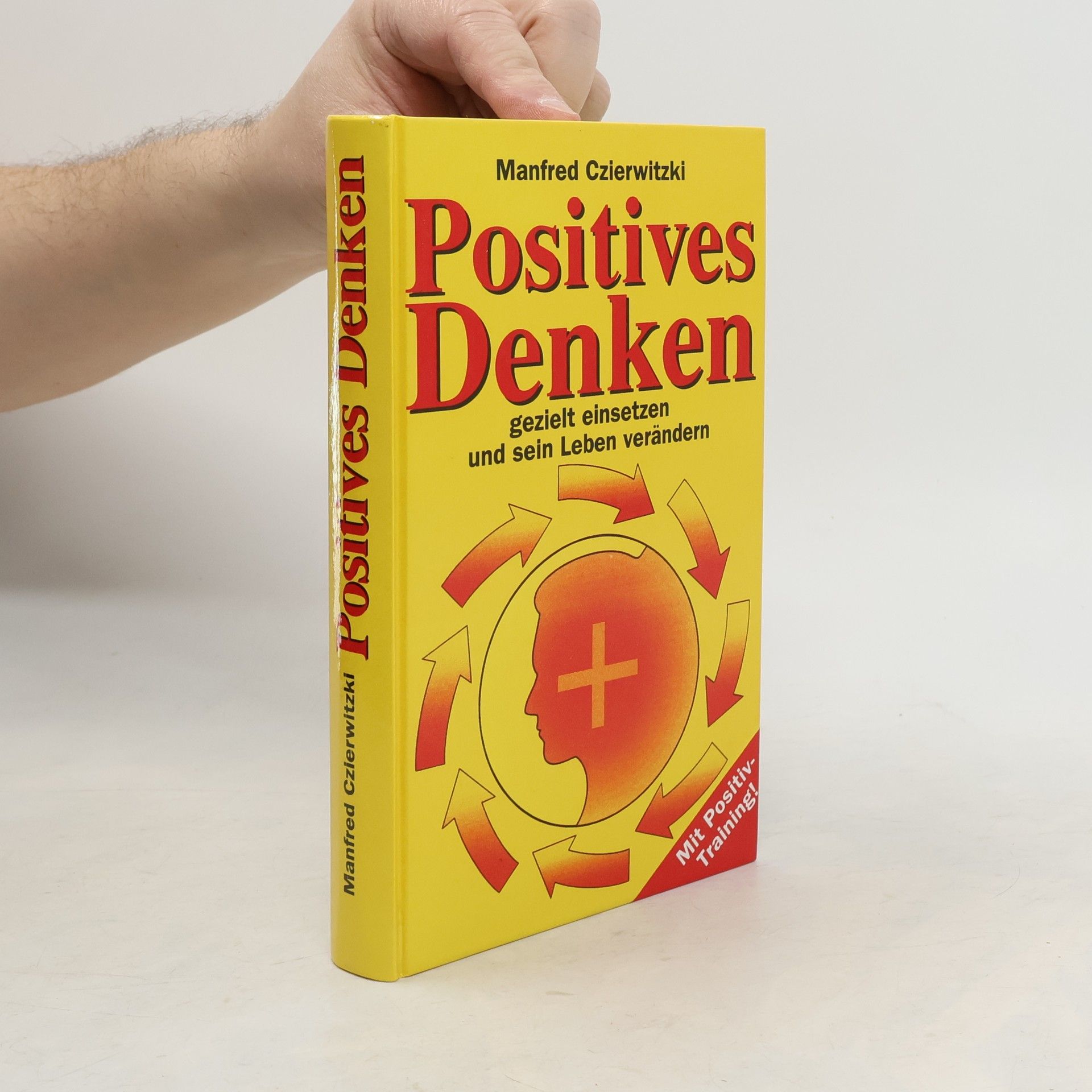 Manfred Czierwitzki Positives Denken gezielt einsetzen und sein Leben verändern