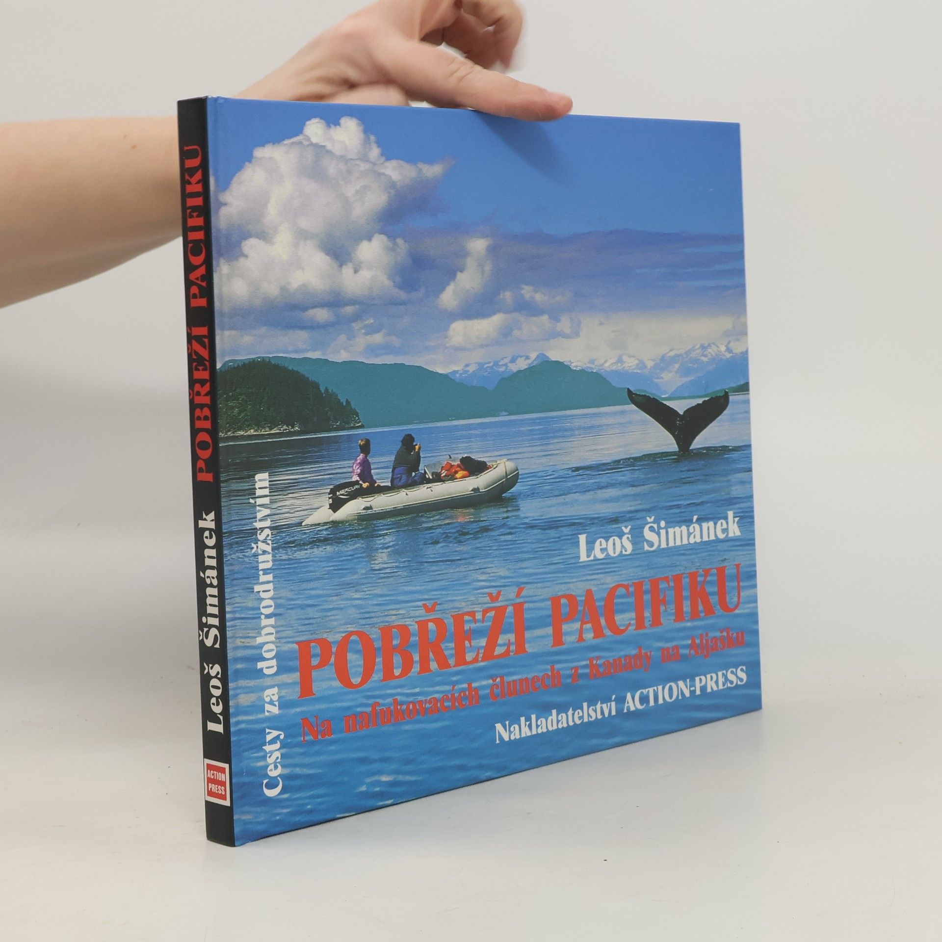 Leoš Šimánek Pobřeží Pacifiku. Na nafukovacích člunech z Kanady na Aljašku
