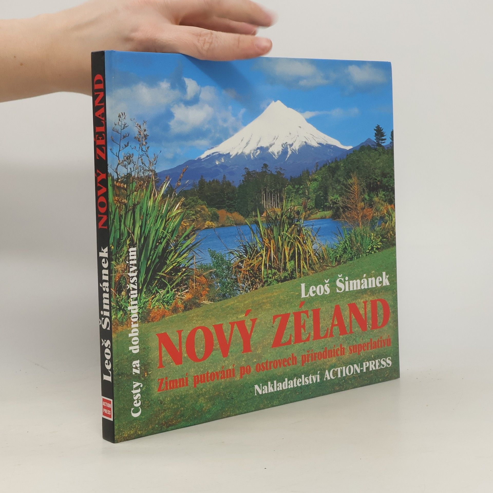 Leoš Šimánek Nový Zéland. Zimní putování po ostrovech přírodních superlativů