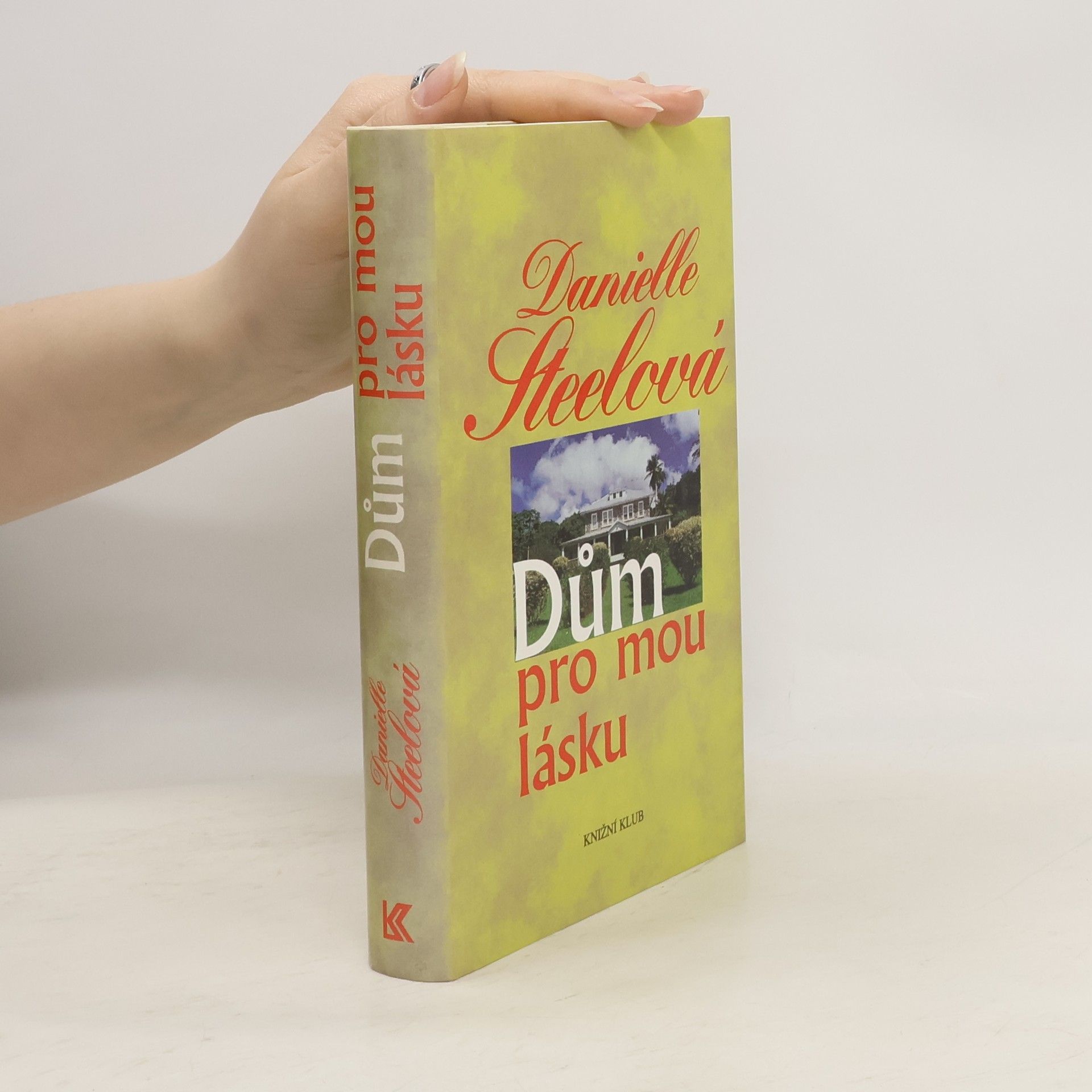 Danielle Steel Dům pro mou lásku