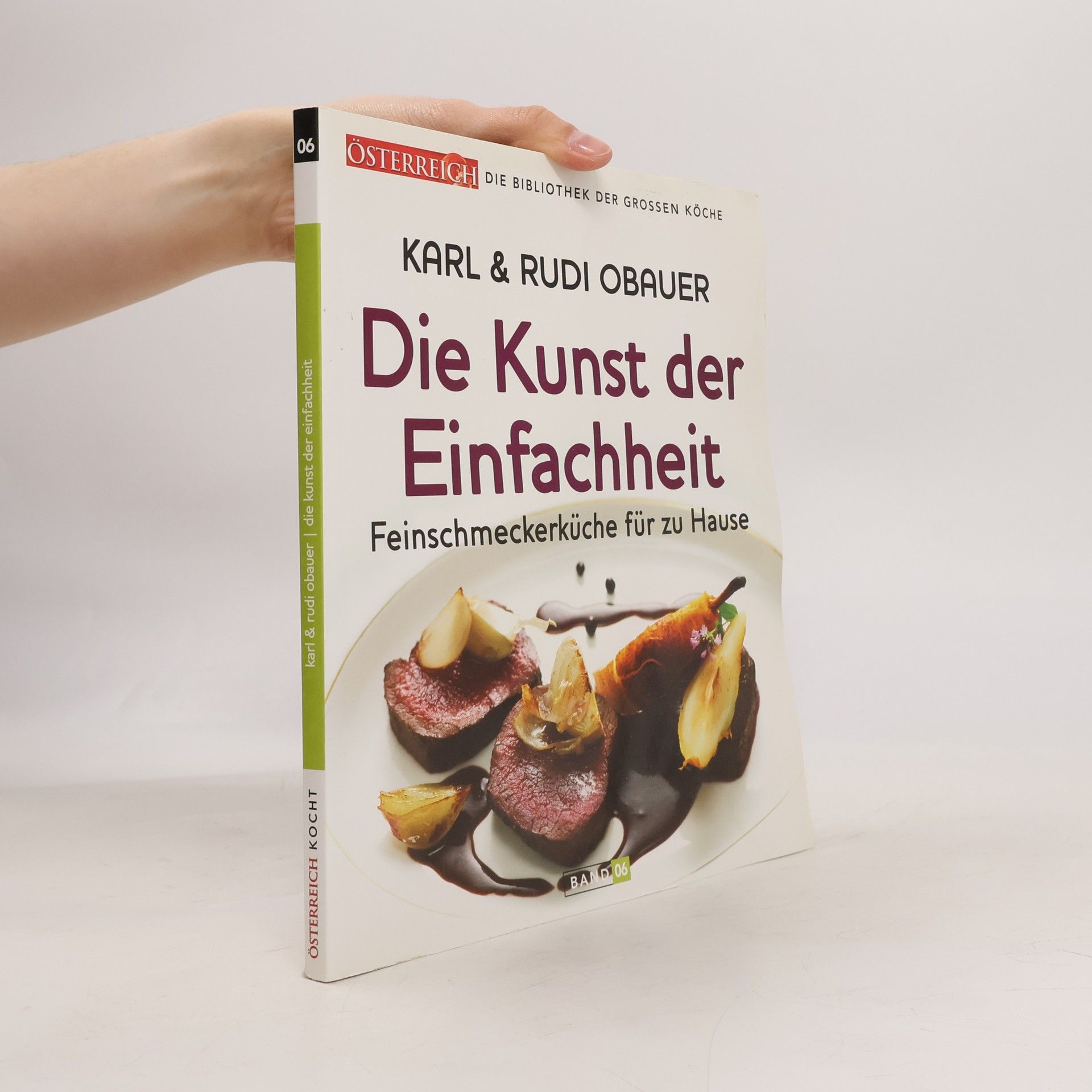 Die Kunst der Einfachheit. Feinschmeckerküche für zu Hause