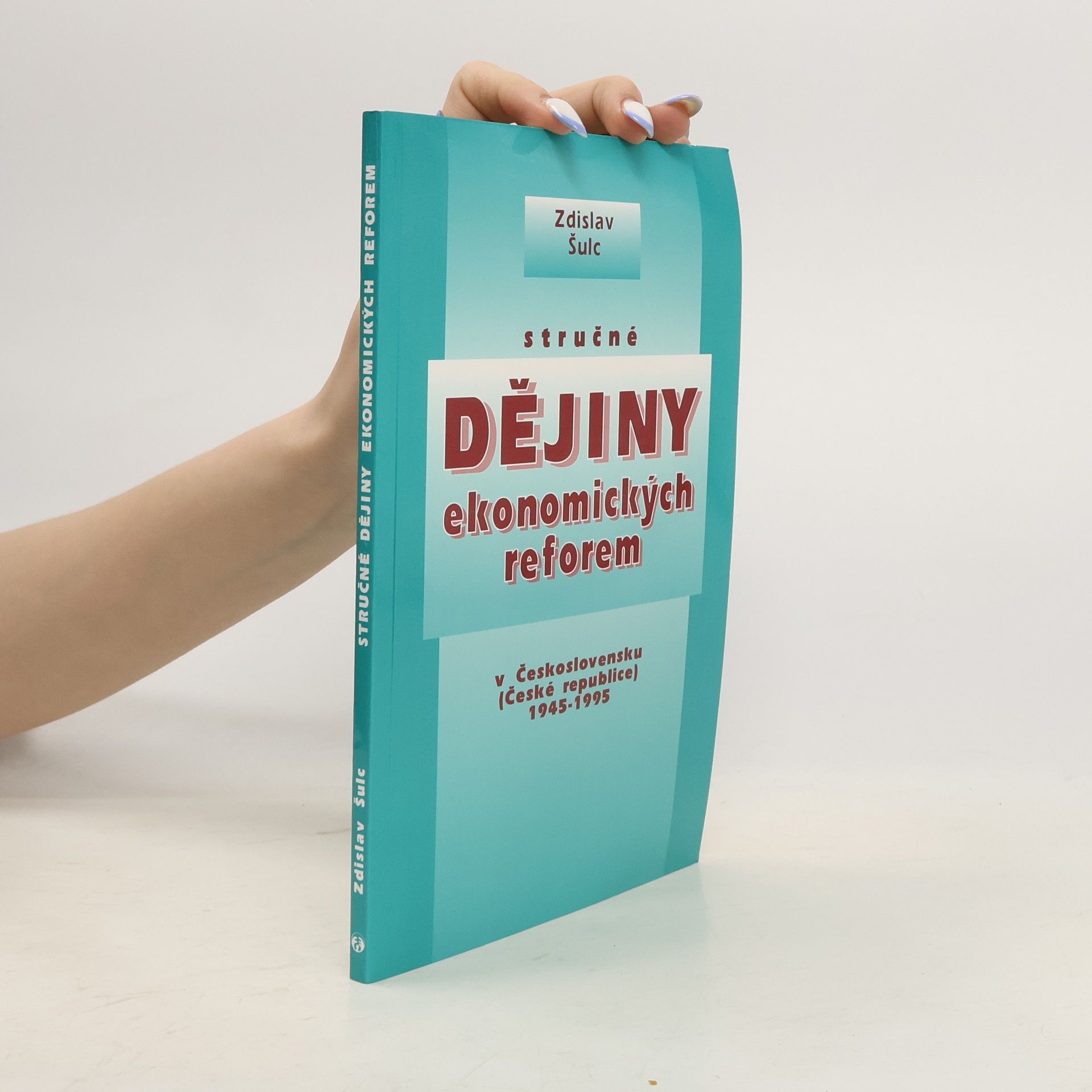 Zdislav Šulc Stručné dějiny ekonomických reforem v Československu (České republice) 1945-199