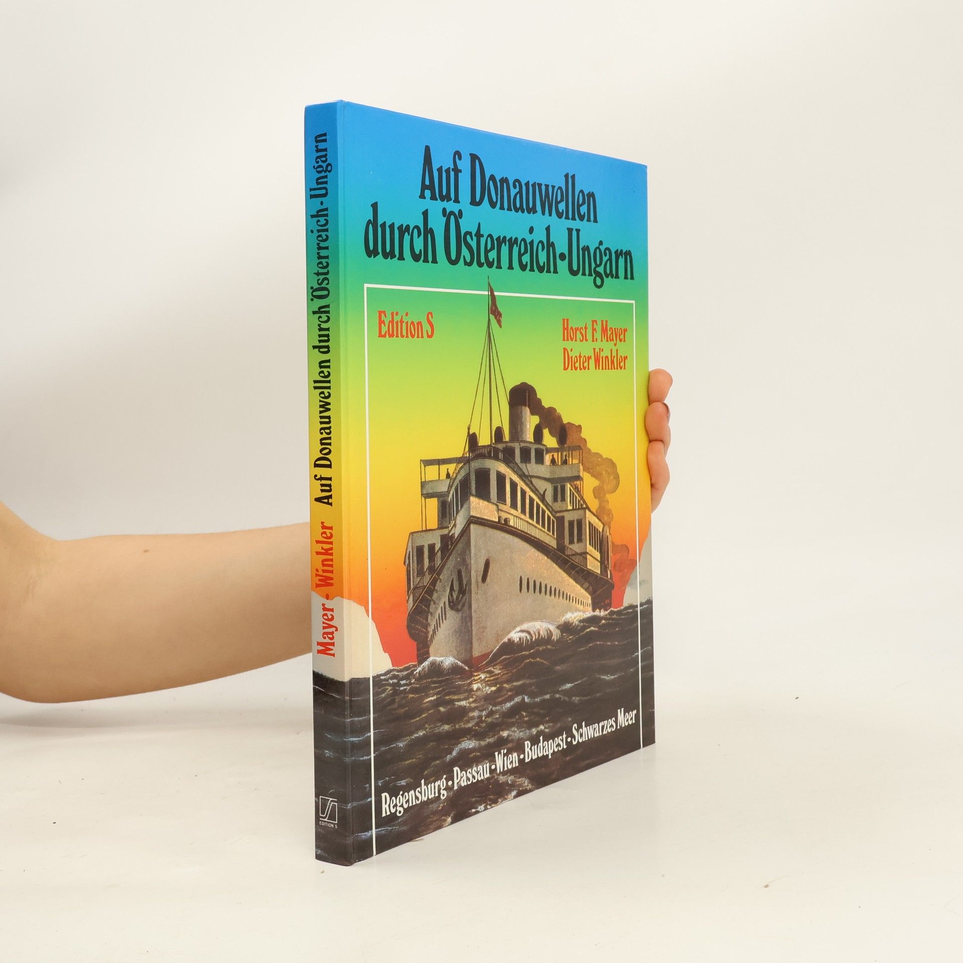 Horst Friedrich Mayer Auf Donauwellen durch Österreich-Ungarn