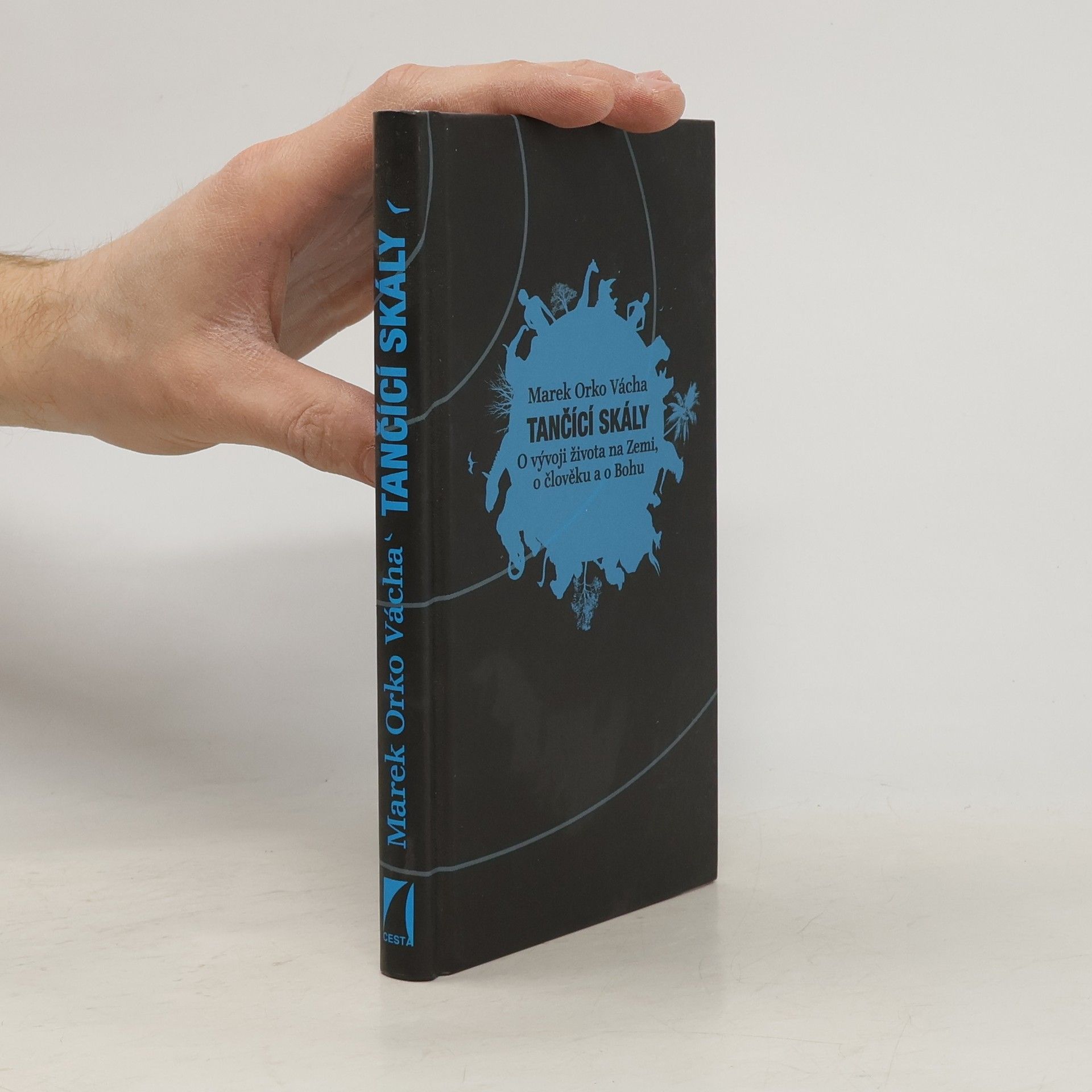 Marek Orko Vácha Tančící skály. O vývoji života na Zemi, o člověku a o Bohu