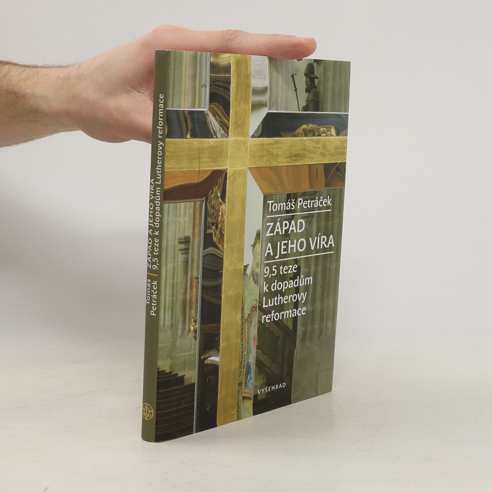 Tomáš Petráček Západ a jeho víra : 9,5 teze k dopadům Lutherovy reformace