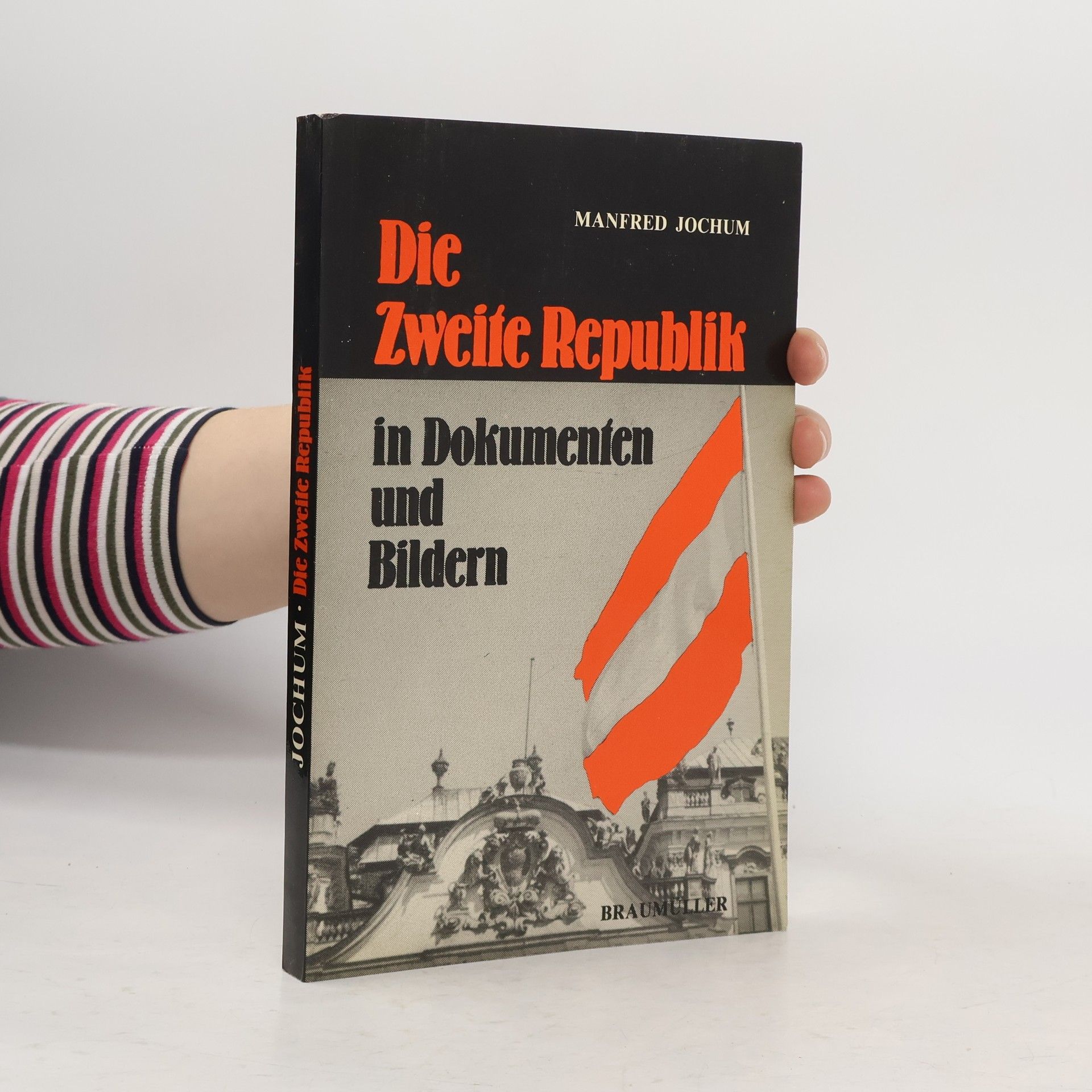 Manfred Jochum Die Zweite Republik in Dokumenten und Bildern