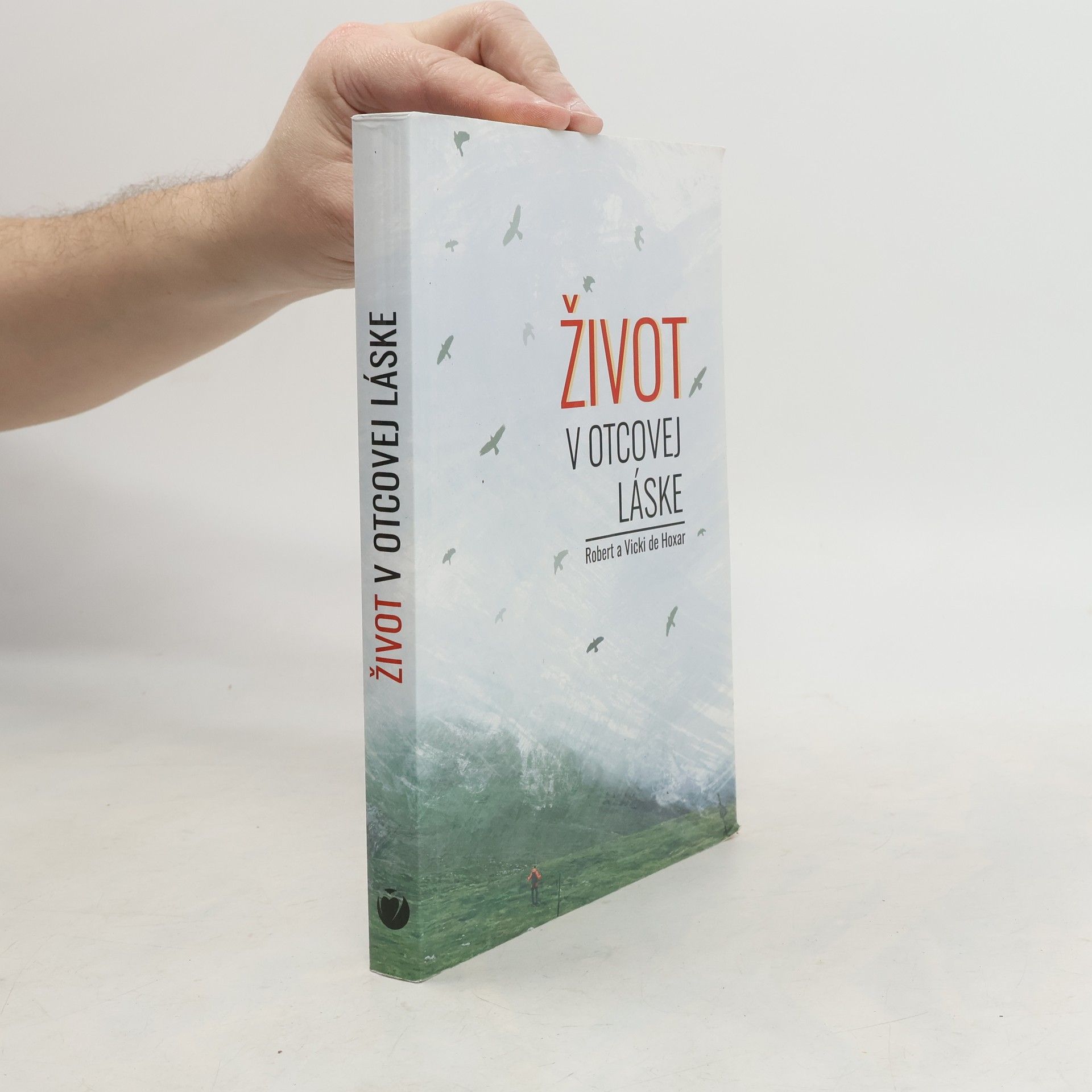 Robert de Hoxar Život v Otcovej láske