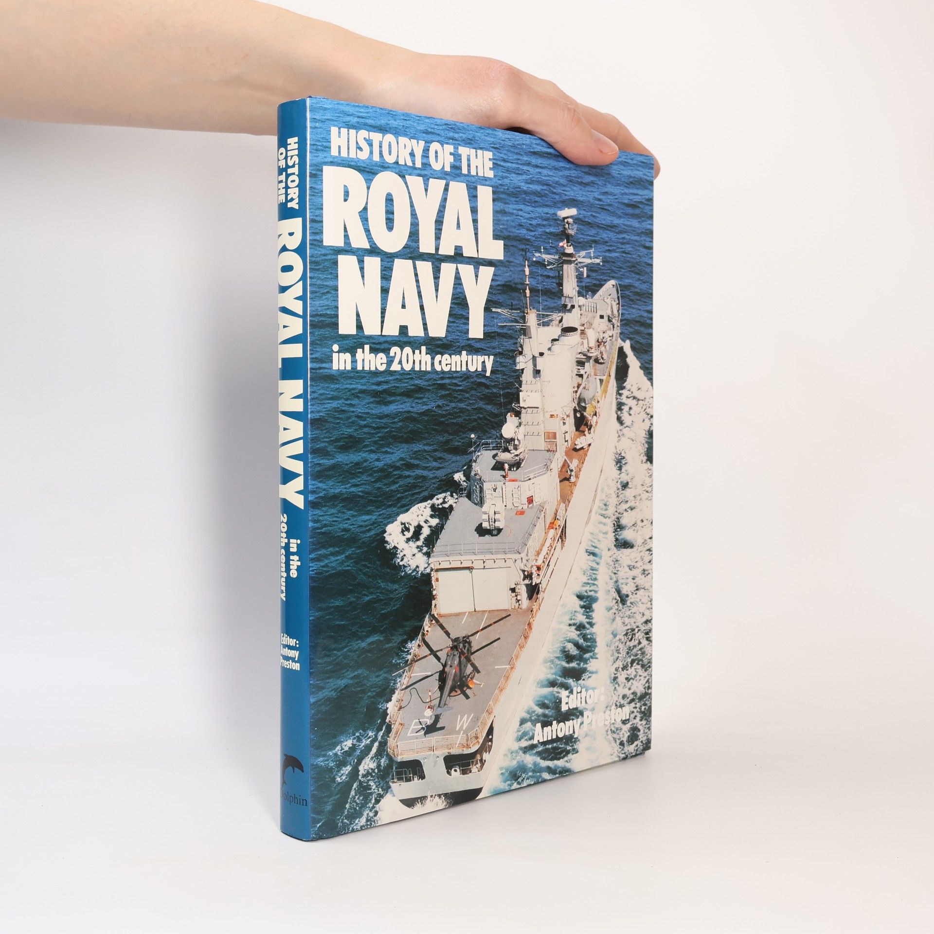 Anthony Preston History of the Royal Navy in the 20th Century