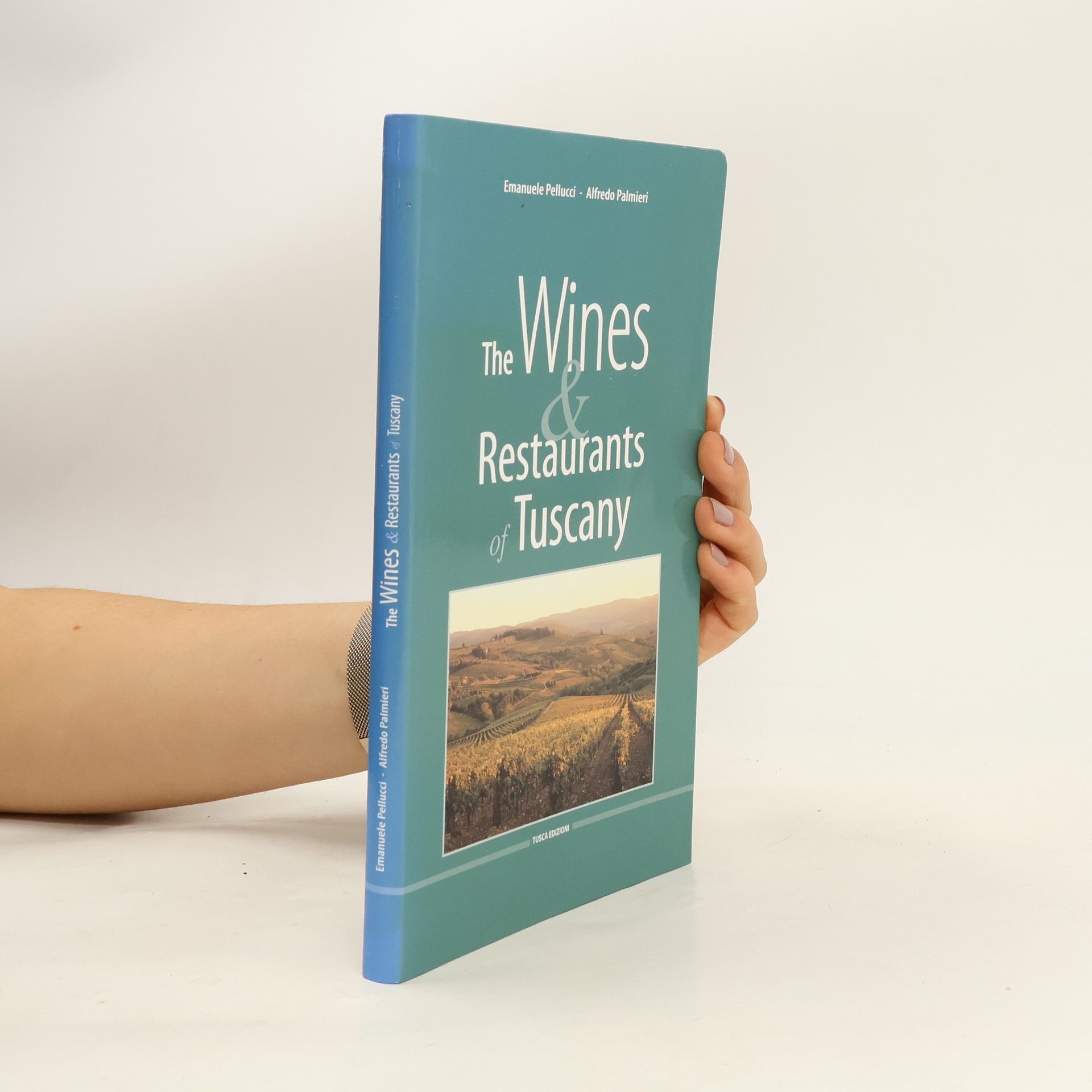 Emanuele Pellucci The Wines & Restaurants of Tuscany