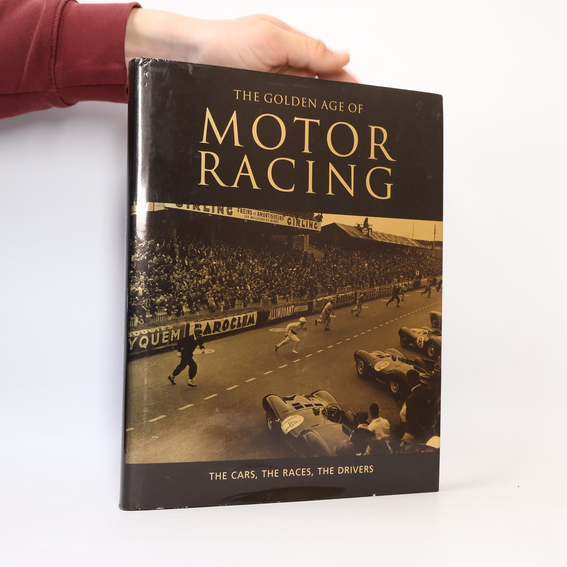 The Golden Age of Motor Racing — The Cars, The Races, The Drivers
