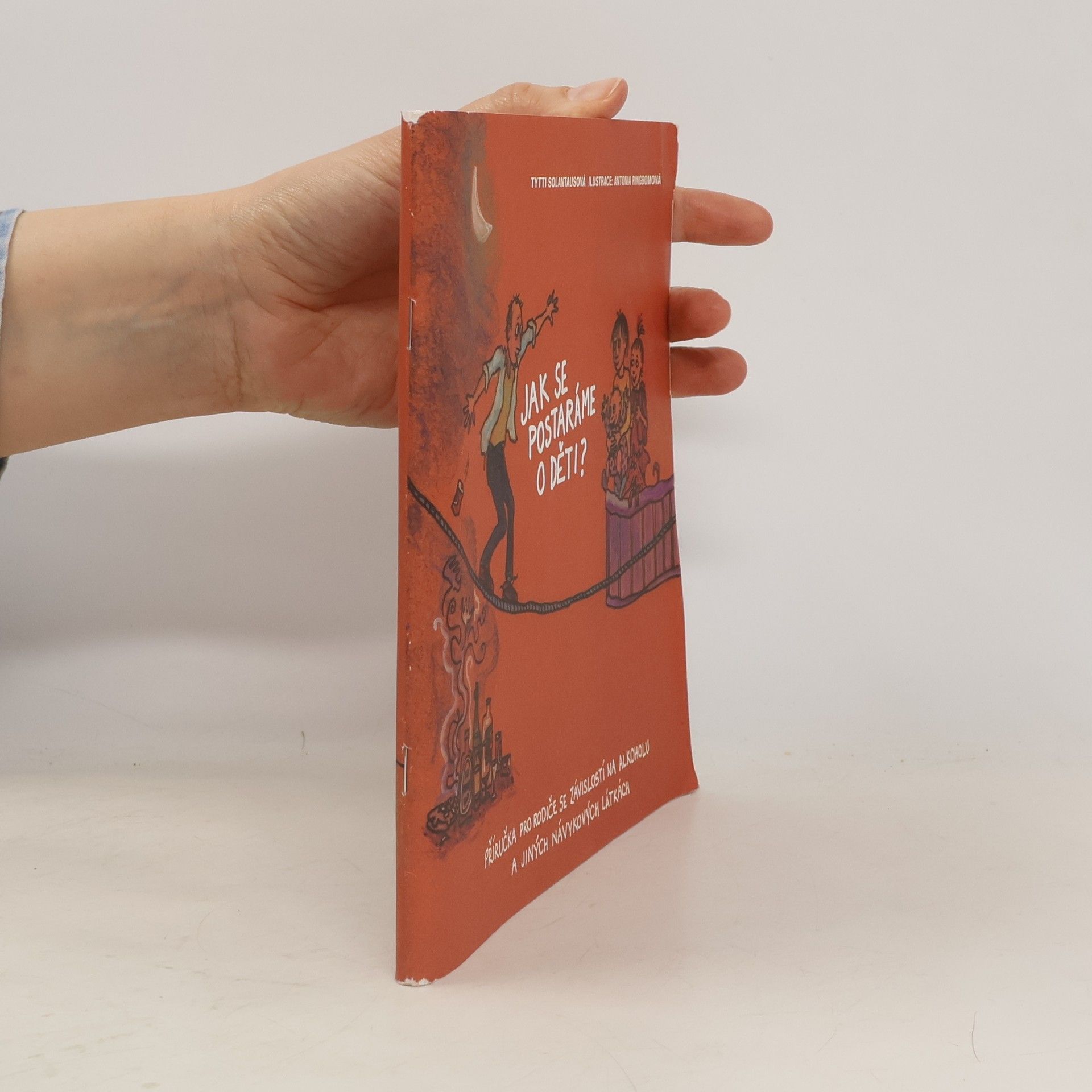 Collectif d'auteurs Jak se postaráme o děti? Příručka pro rodiče se závislostí na alkoholu a jiných navykových látkách