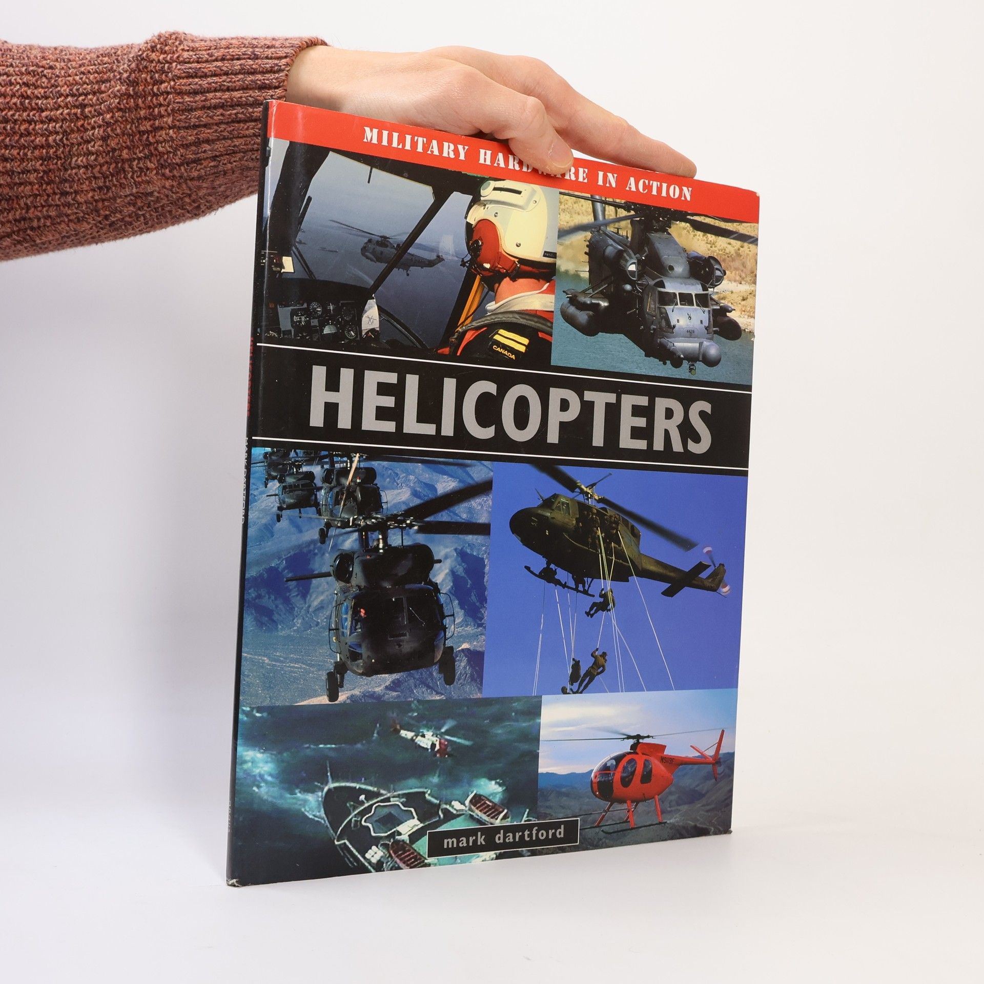 Mark Dartford Military Hardware in Action: Helicopters