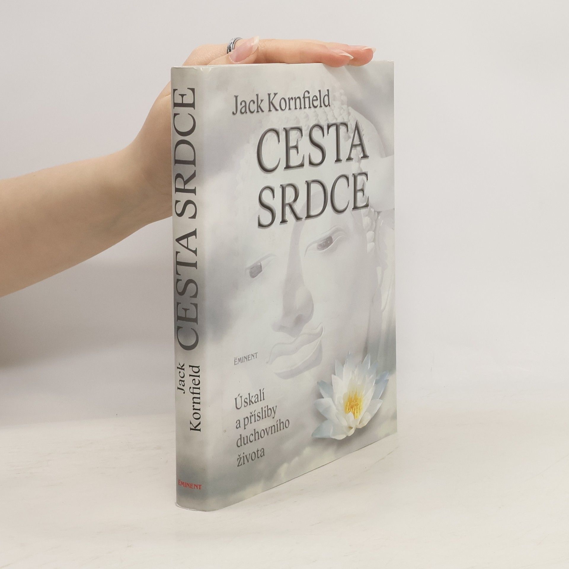 Jack Kornfield Cesta srdce : úskalí a přísliby duchovního života