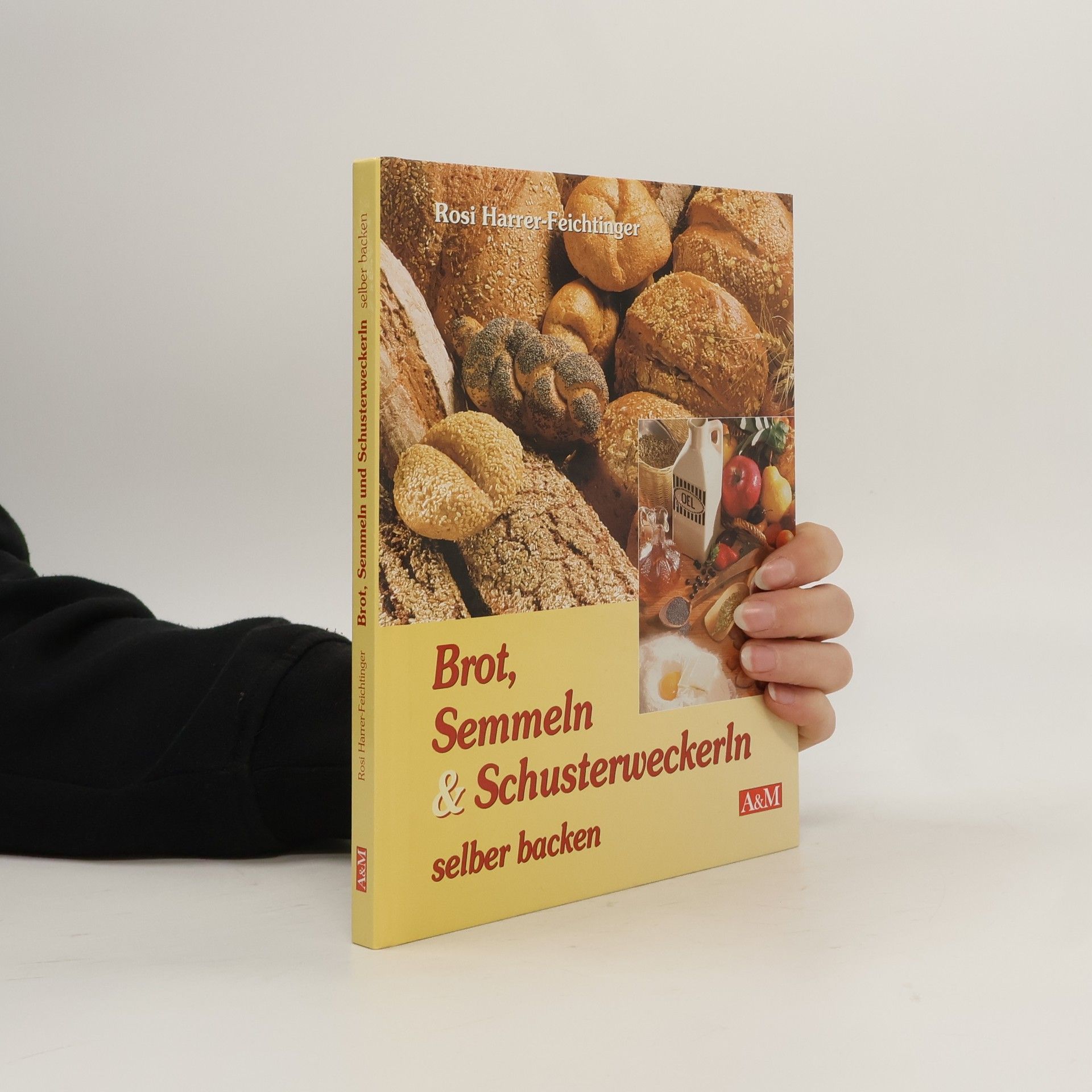 Rosi Harrer-Feichtinger Brot, Semmeln & Schusterweckerln selber backen
