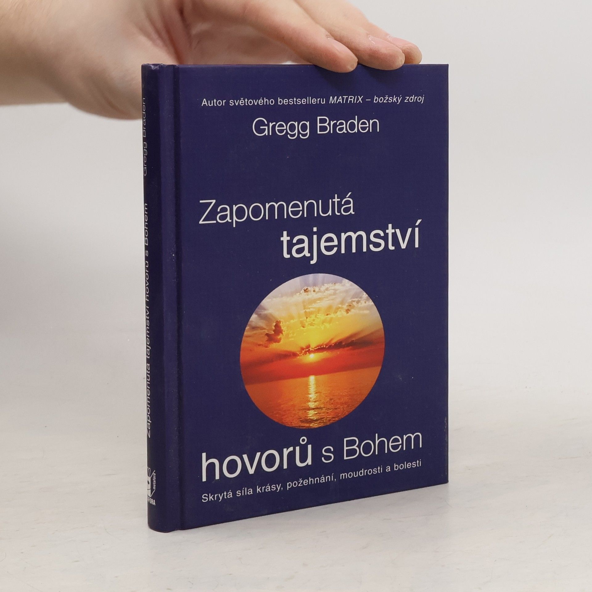 Gregg Braden Zapomenutá tajemství hovorů s Bohem: Skrytá síla krásy, požehnání, moudrosti a bolesti