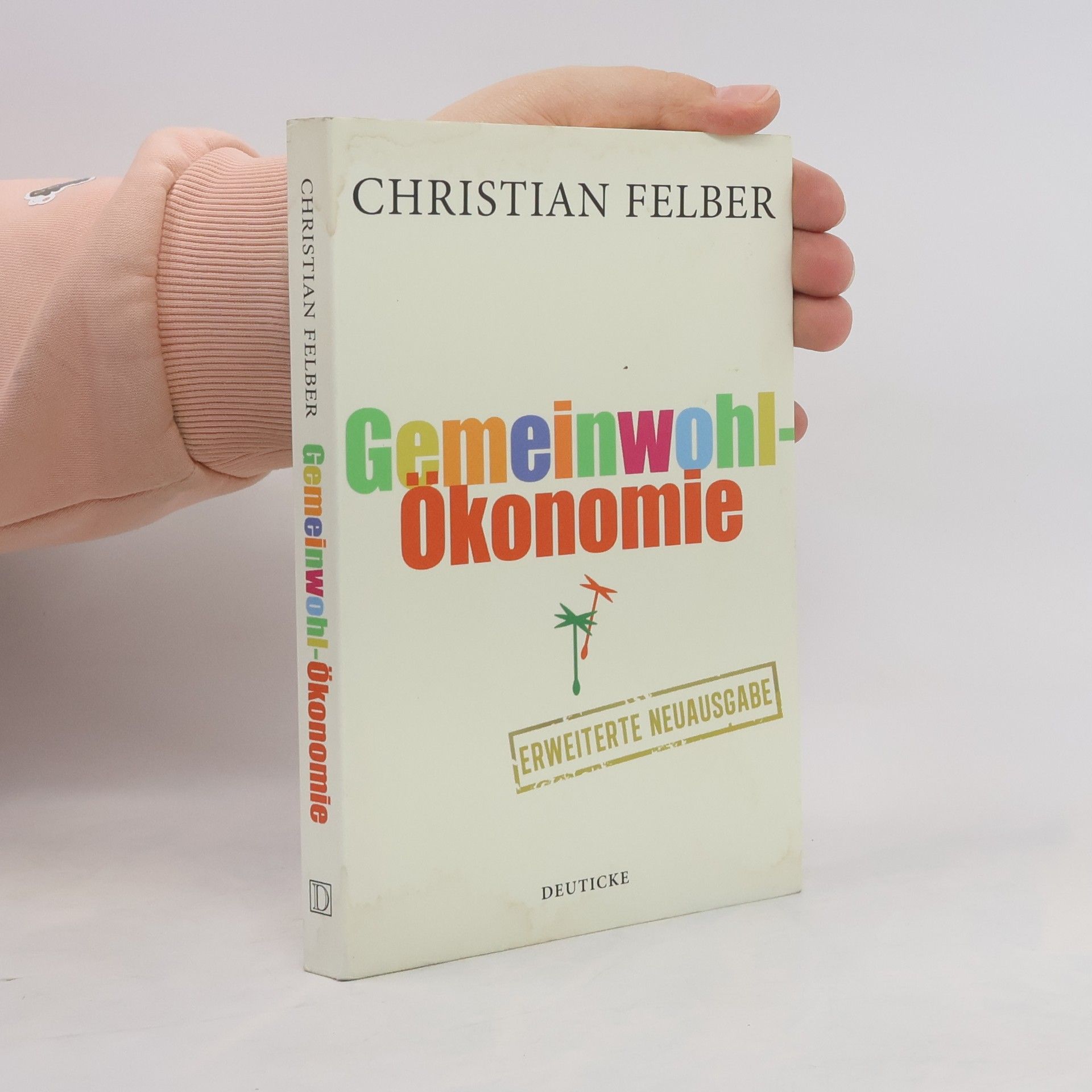 Christian Felber Die Gemeinwohl-Ökonomie