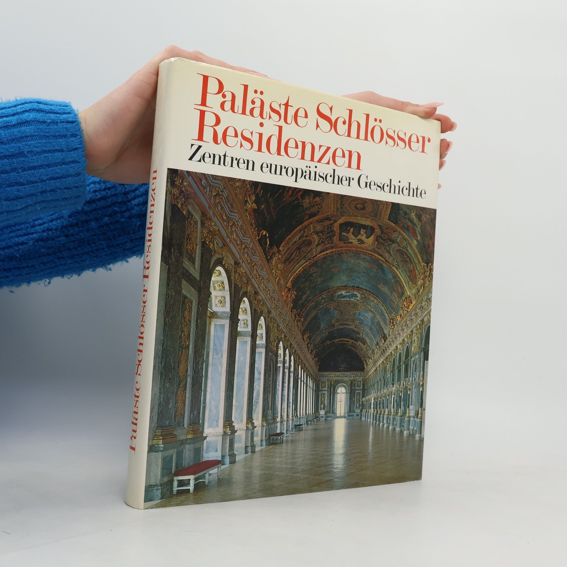 Autorenkollektiv Paläste Schlösser Residenzen. Zentren europäischer Geschichte