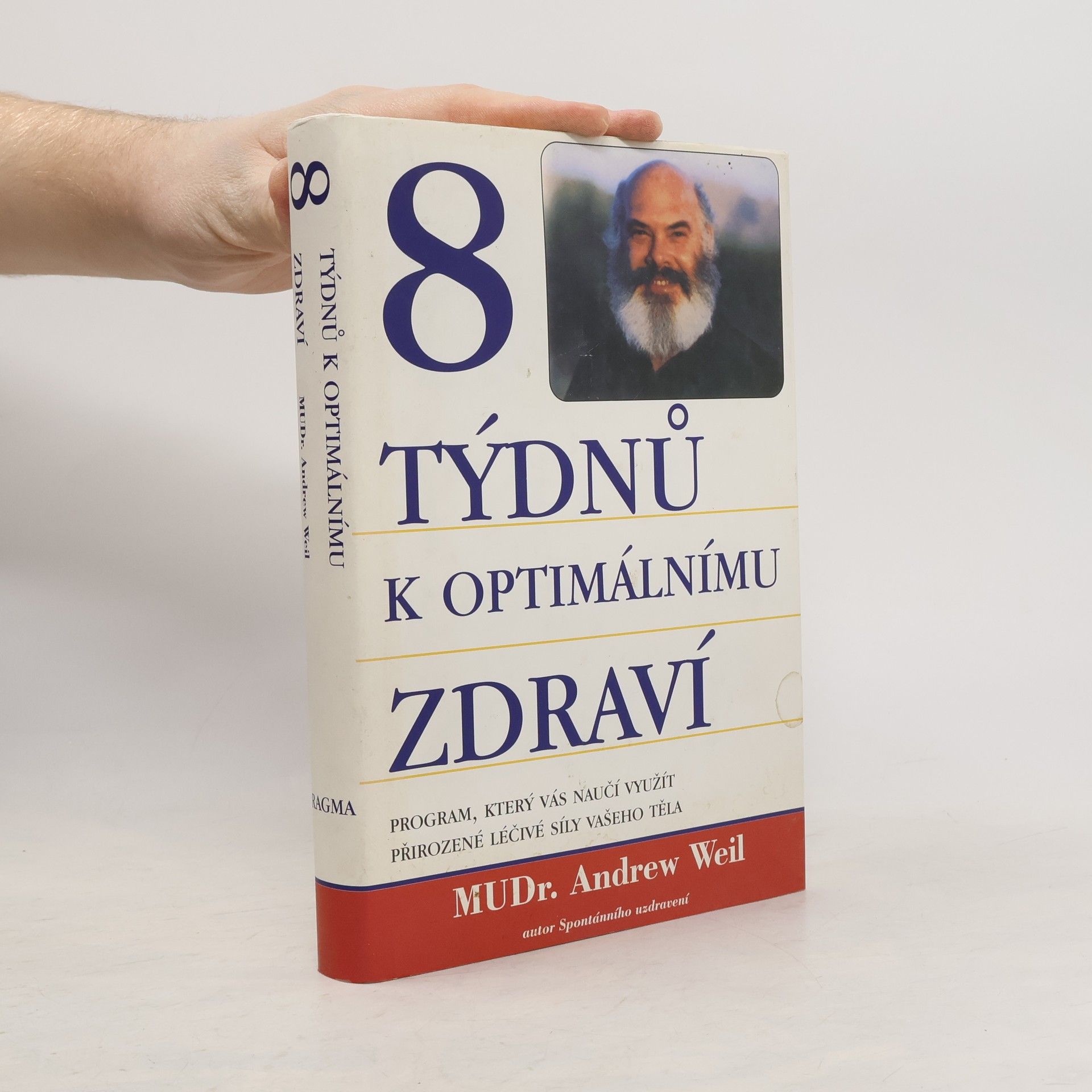 Andrew Weil 8 týdnů k optimálnímu zdraví. Program, který vás naučí využít přirozené léčivé síly vašeho těla