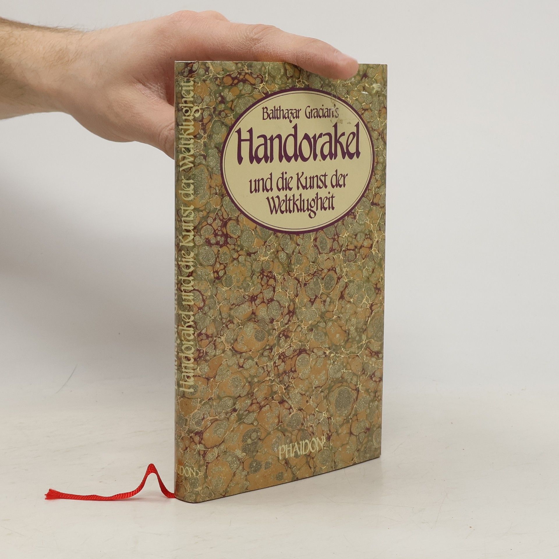 Baltasar Gracián Balthasar Gracian's Hand-Orakel und Kunst der Weltklugkeit