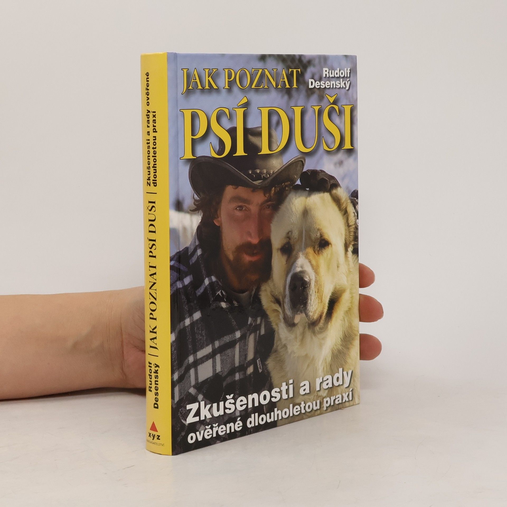 Rudolf Desenský Jak poznat psí duši: Zkušenosti a rady ověřené dlouholetou praxí
