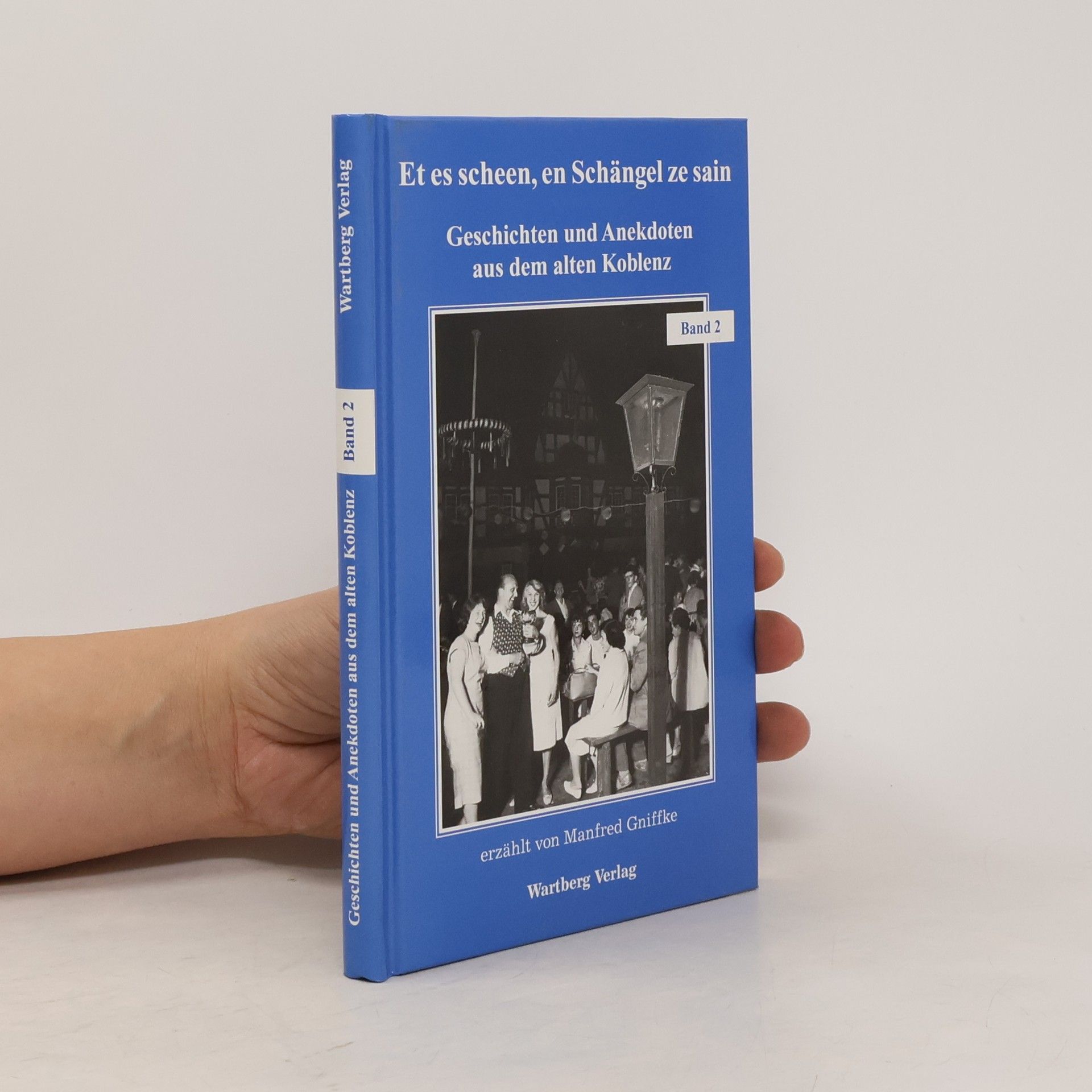 Manfred Gniffke Geschichten und Anekdoten aus dem alten Koblenz - 2: Et es scheen, en Schängel ze sain
