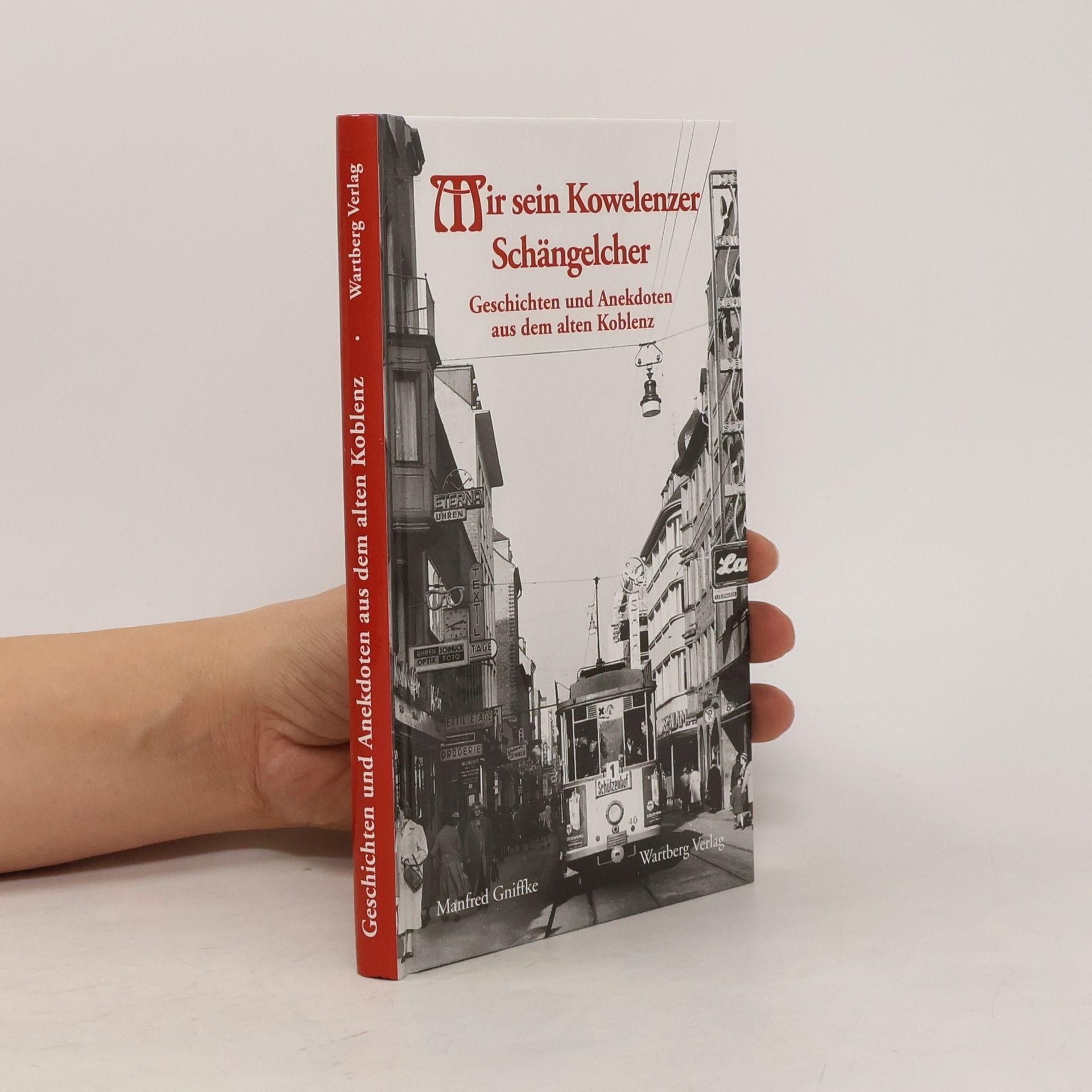 Manfred Gniffke Geschichten und Anekdoten aus dem alten Koblenz