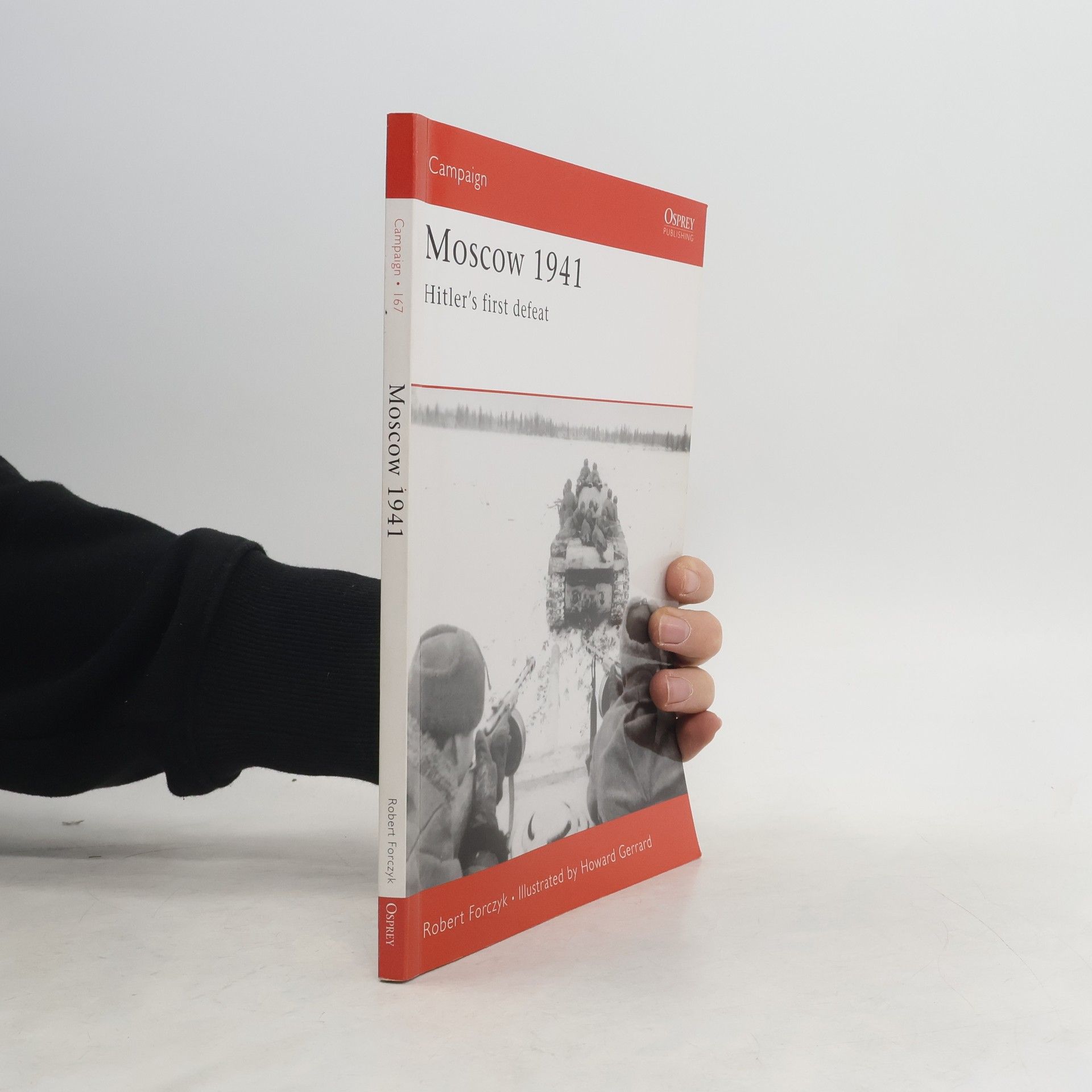 Robert Forczyk Campaign - 167: Moscow 1941: Hitler's First Defeat