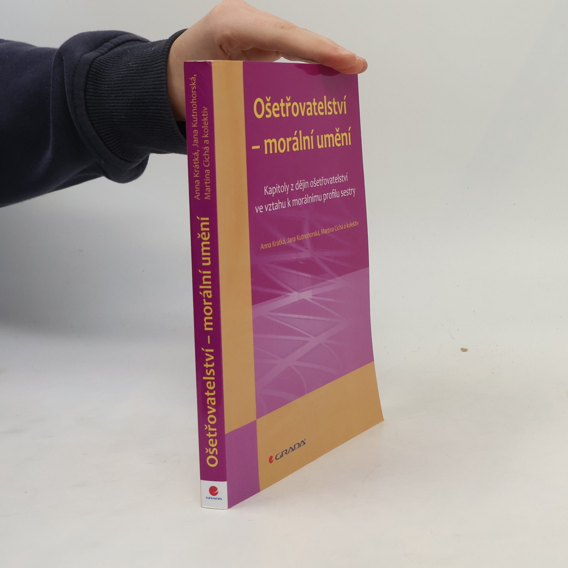Ošetřovatelství - morální umění : kapitoly z dějin ošetřovatelství ve vztahu k morálnímu profilu sestry