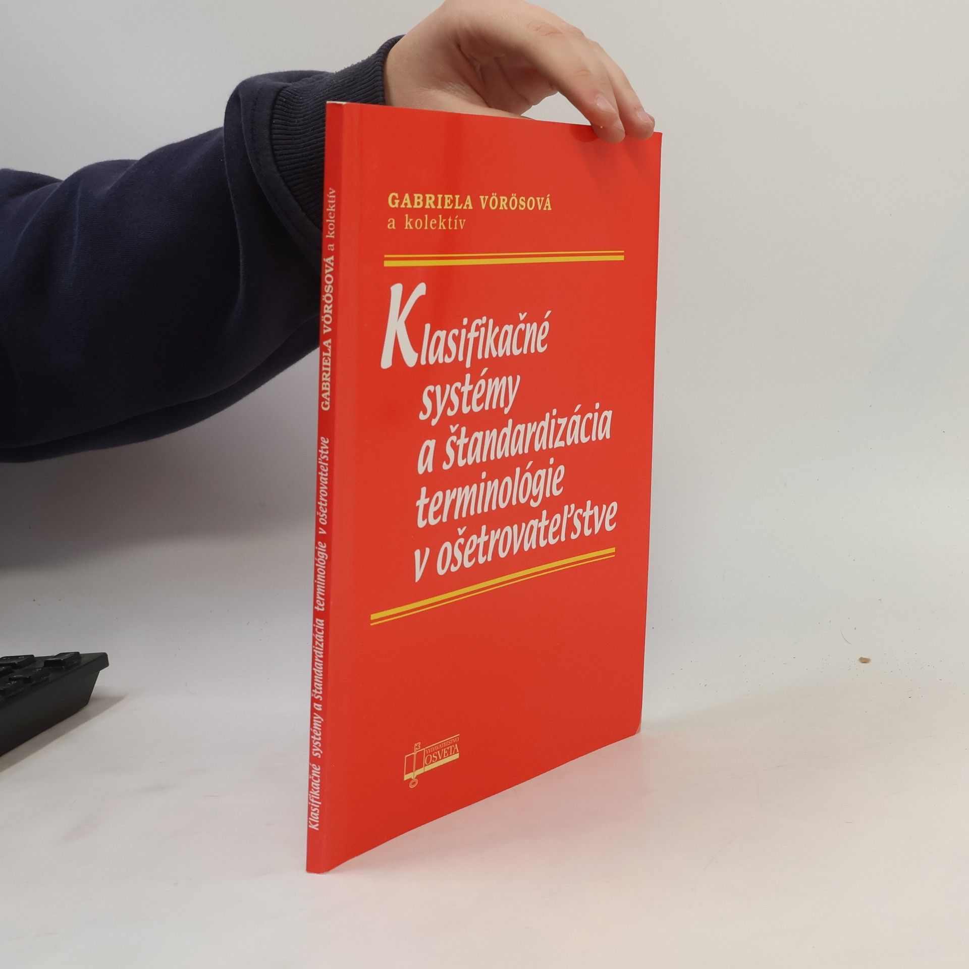 Gabriela Vörösová Klasifikačné systémy a štandardizácia terminológie v ošetrovateľstve