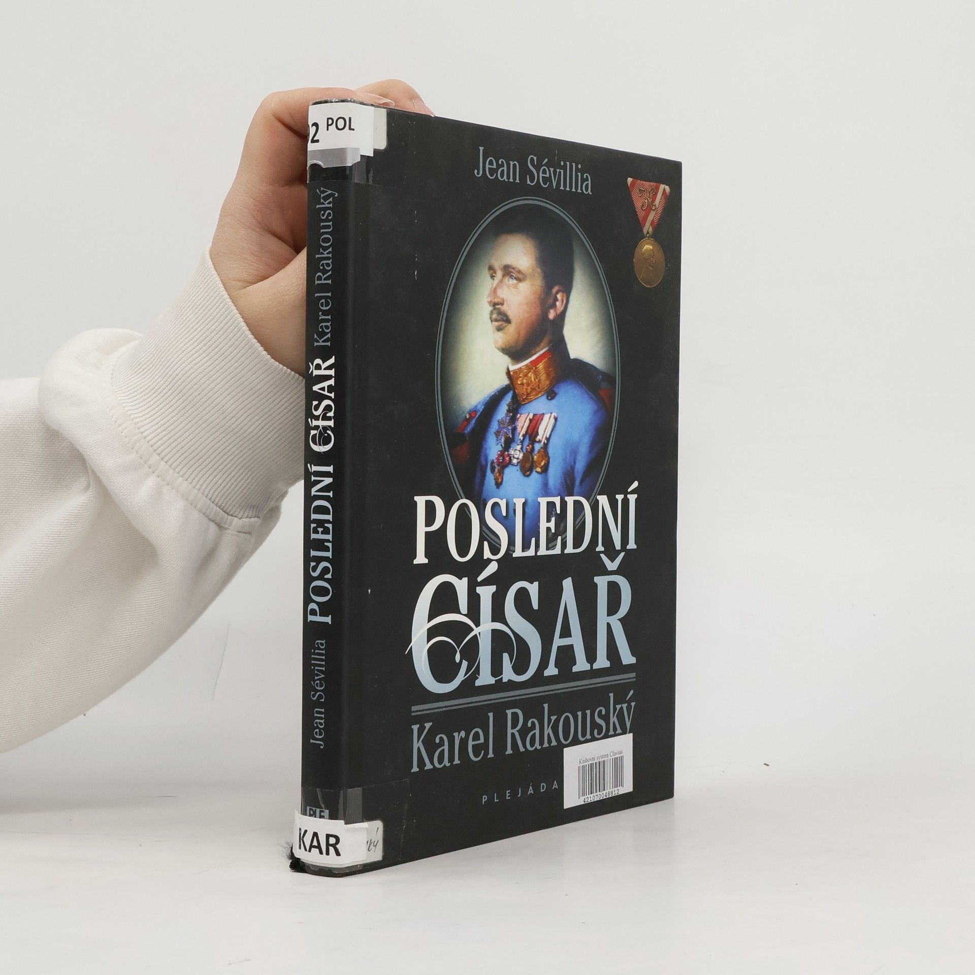 Jean Sévillia Poslední císař : Karel Rakouský