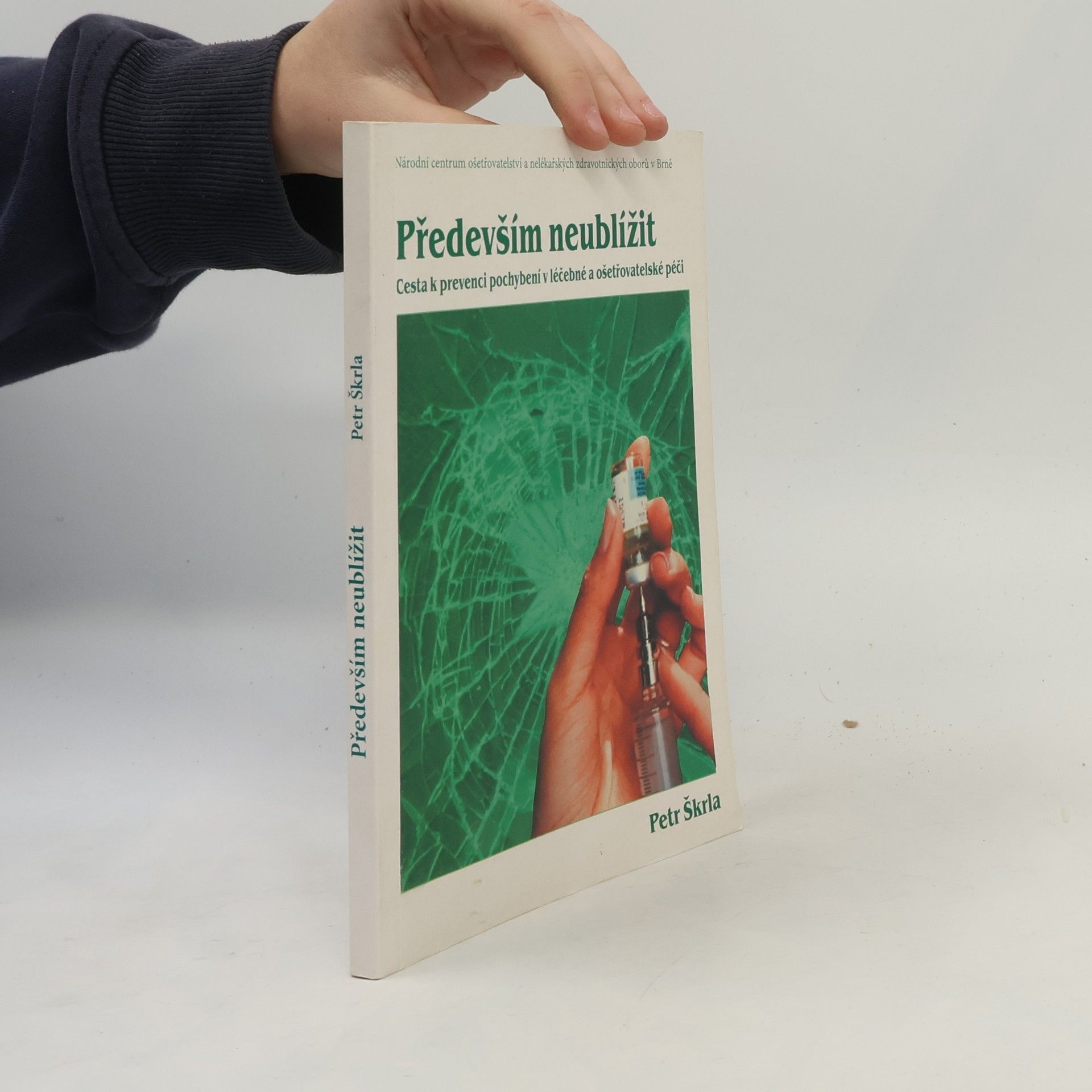 Především neublížit : cesta k prevenci pochybení v léčebné a ošetřovatelské péči