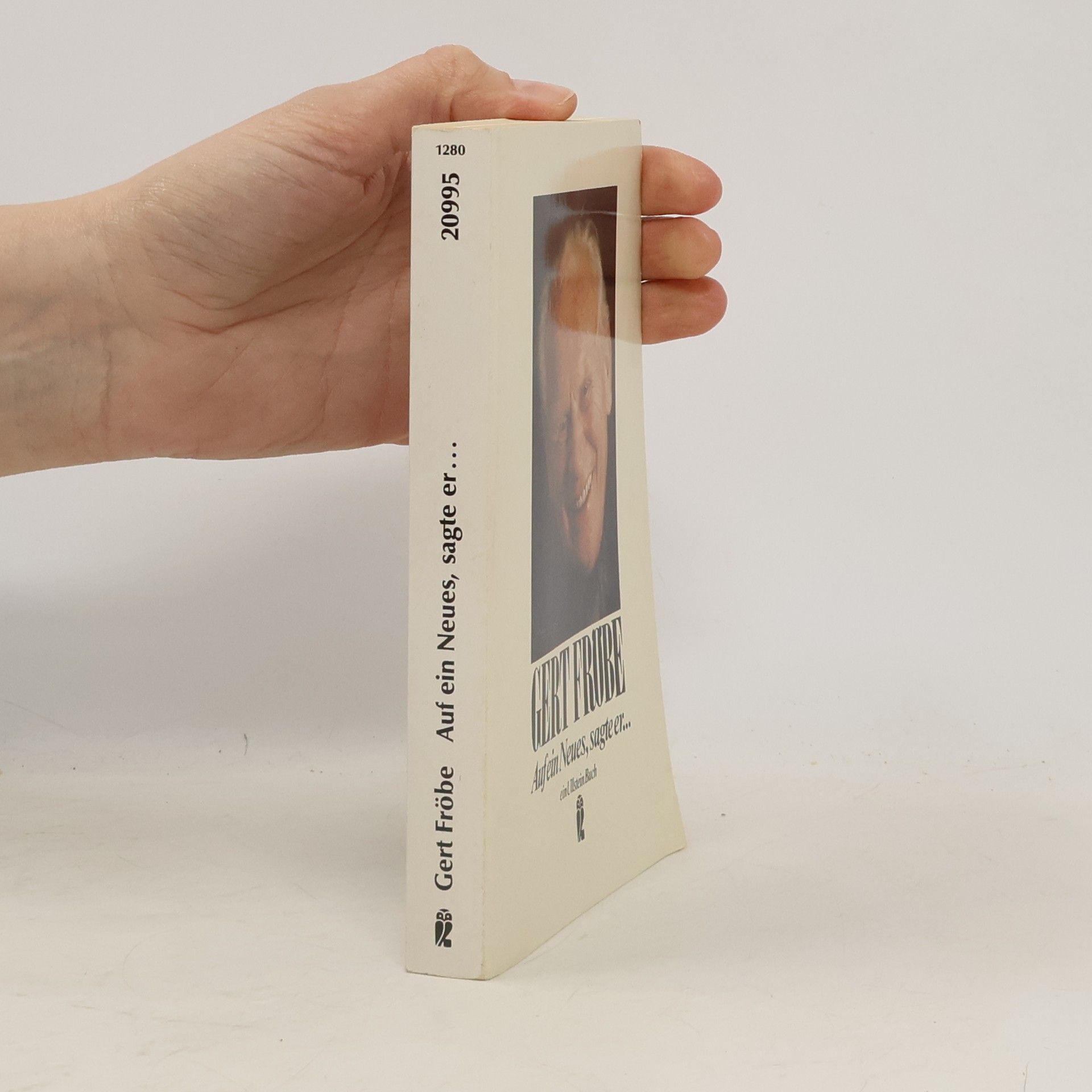 Gert Fröbe Auf ein Neues, sagte er ... und dabei fiel ihm das Alte ein