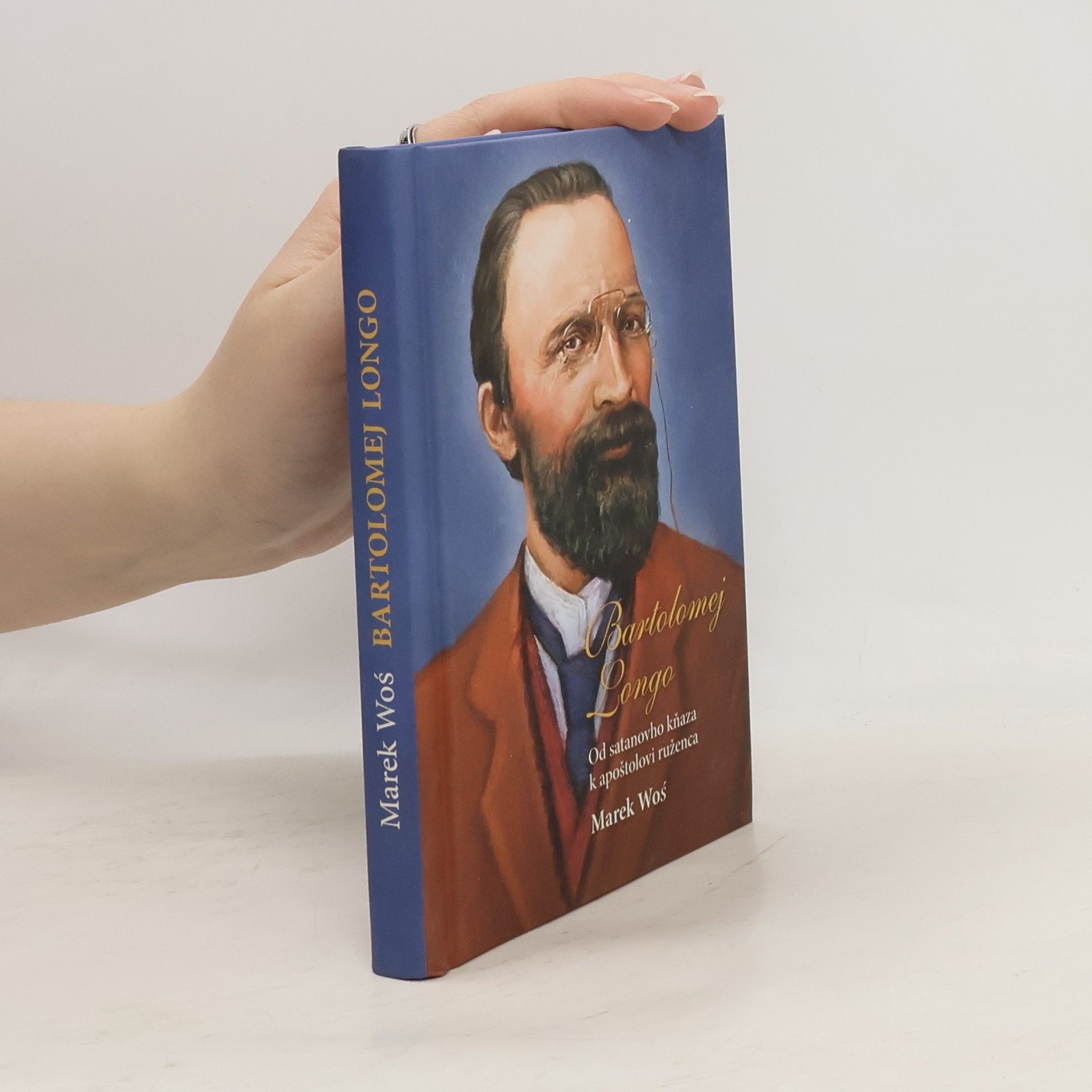Marek Woś Bartolomej Longo. Od satanovho kňaza k apoštolovi ruženca