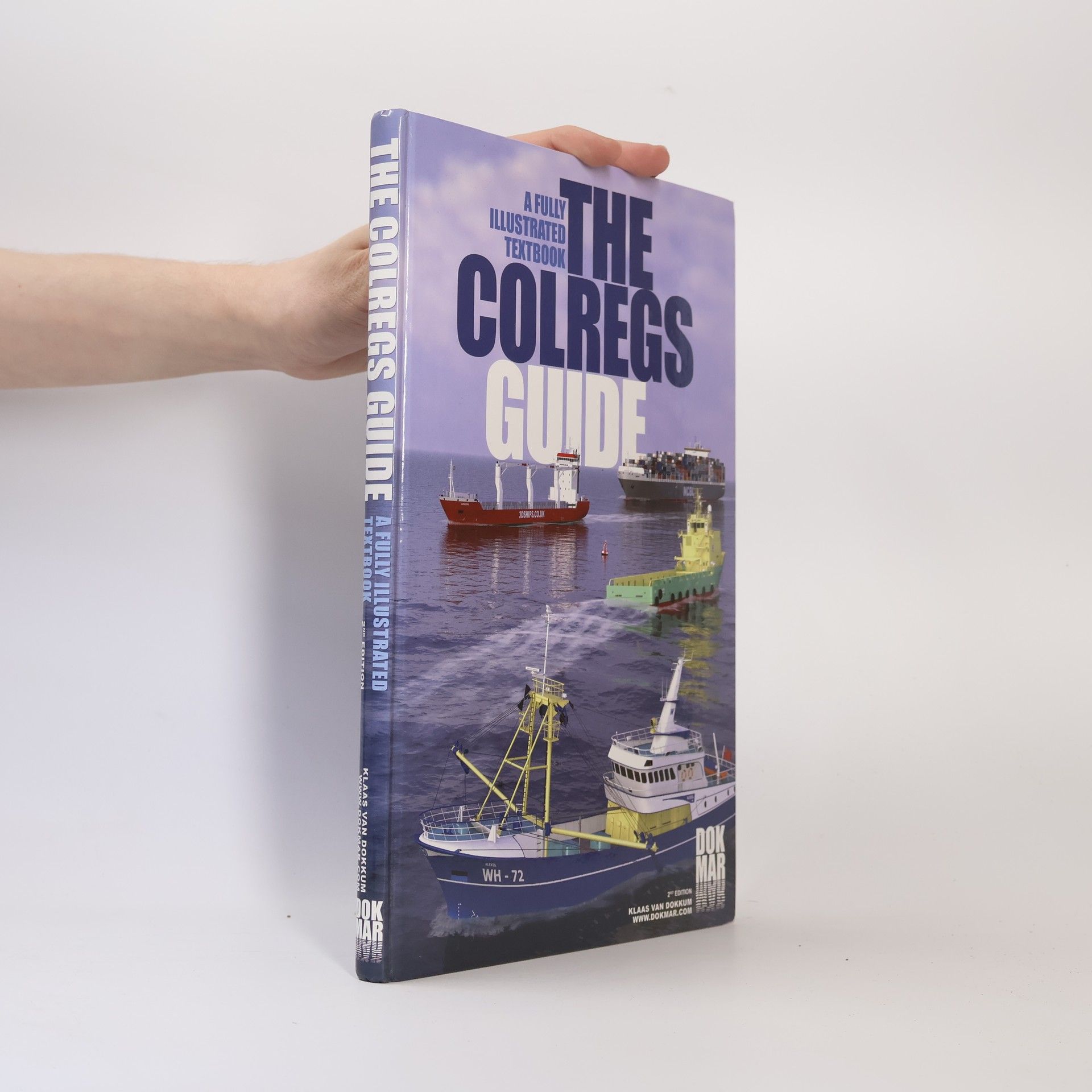 Klaas van Dokkum The Colregs Guide. A Fully Illustrated Textbook
