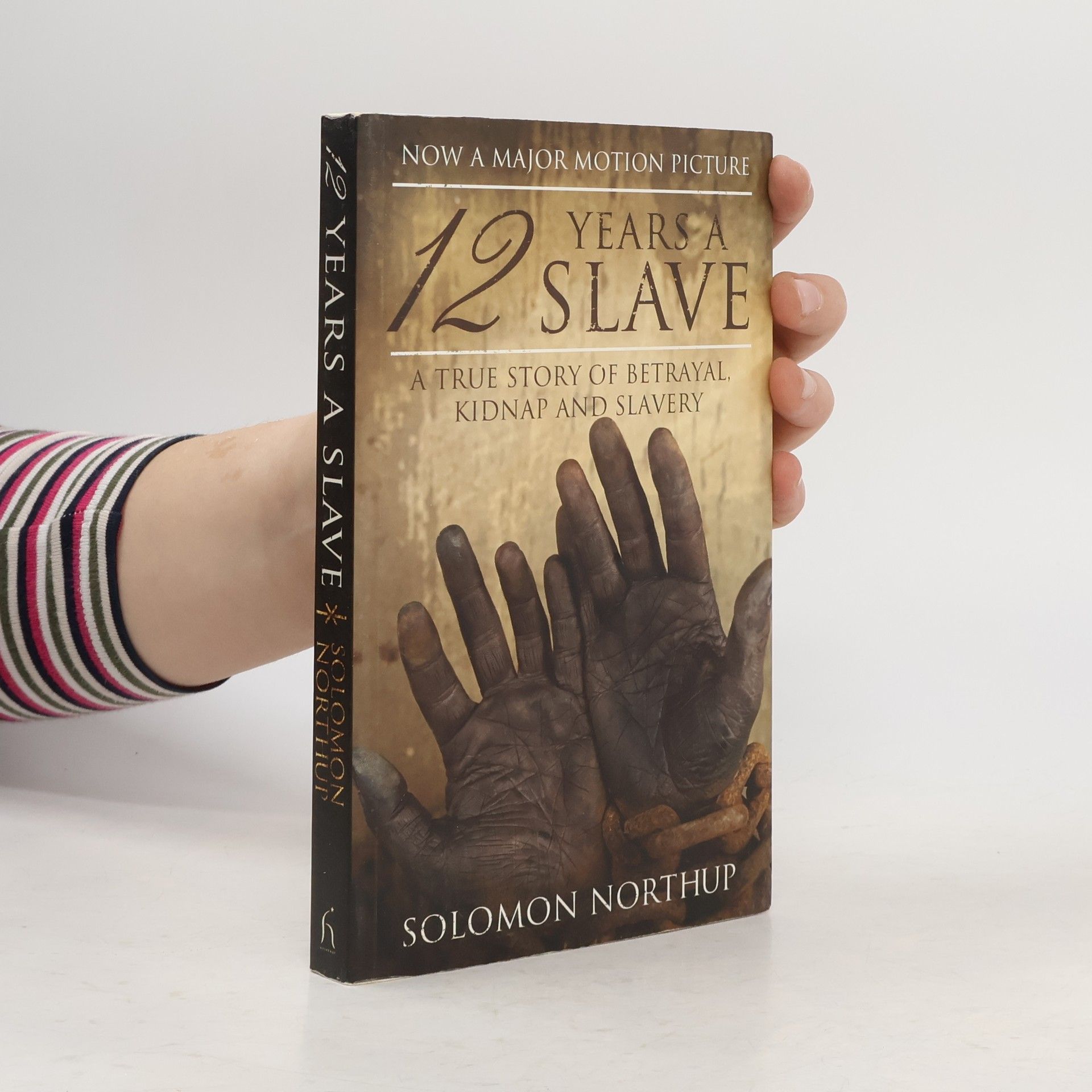 Solomon Northup 12 years a slave : a true story of betrayal, kidnap and slavery