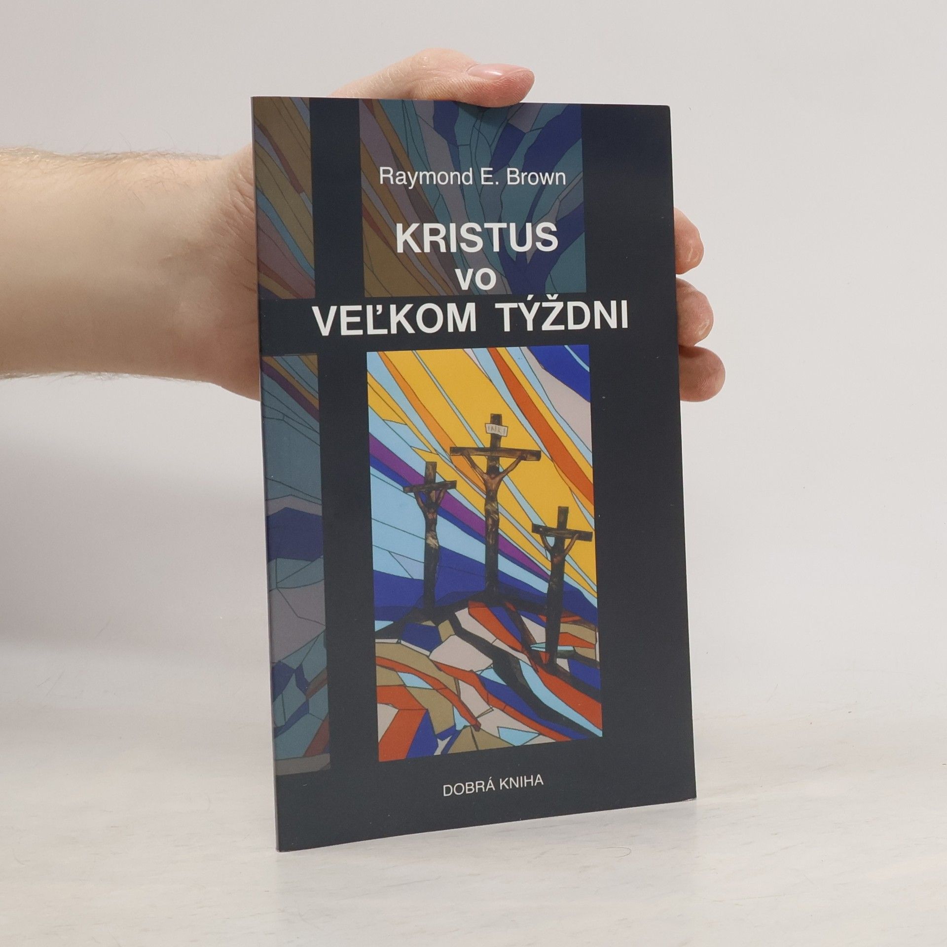 Raymond E. Brown Kristus vo Veľkom týždni