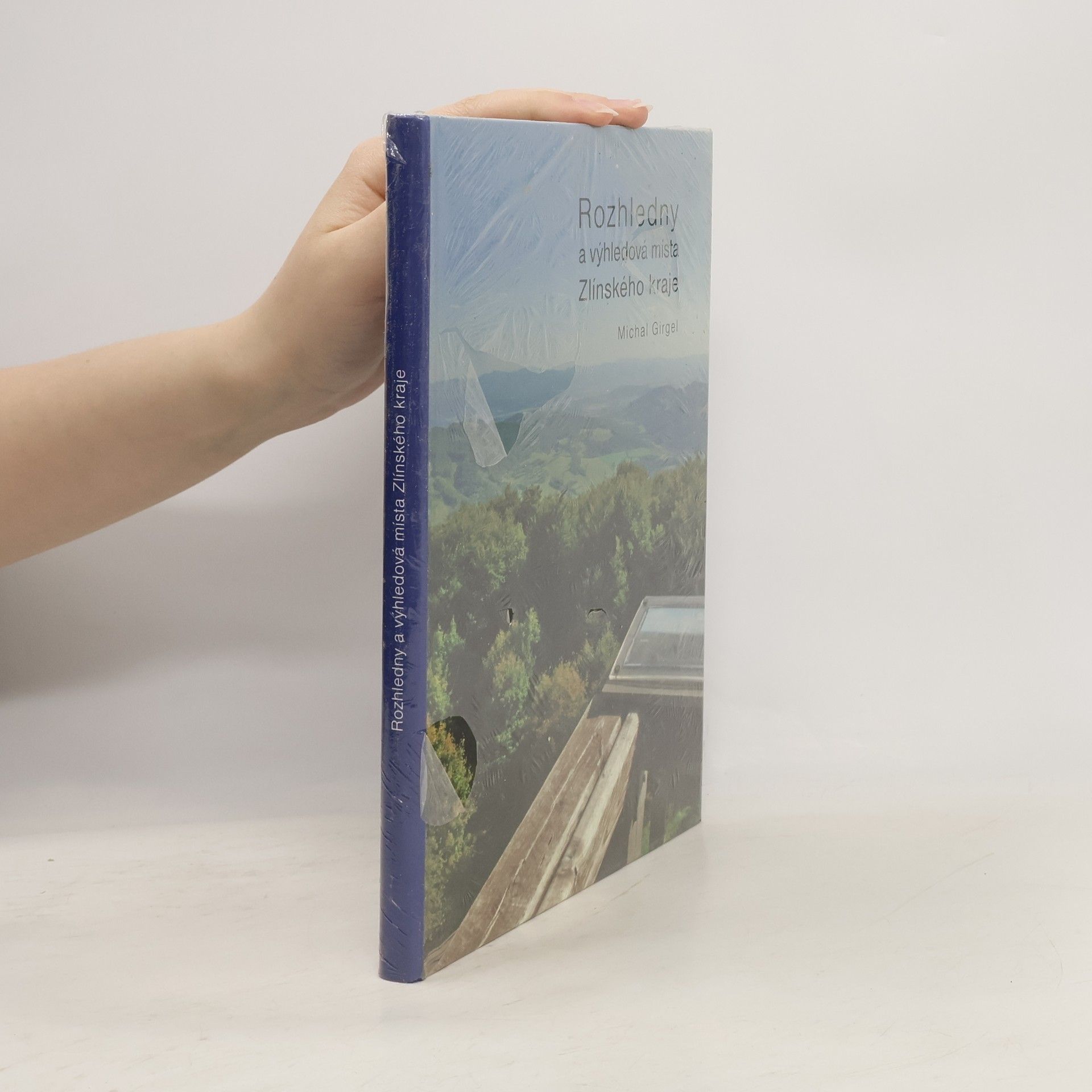 Michal Girgel Rozhledny a výhledová místa Zlínského kraje